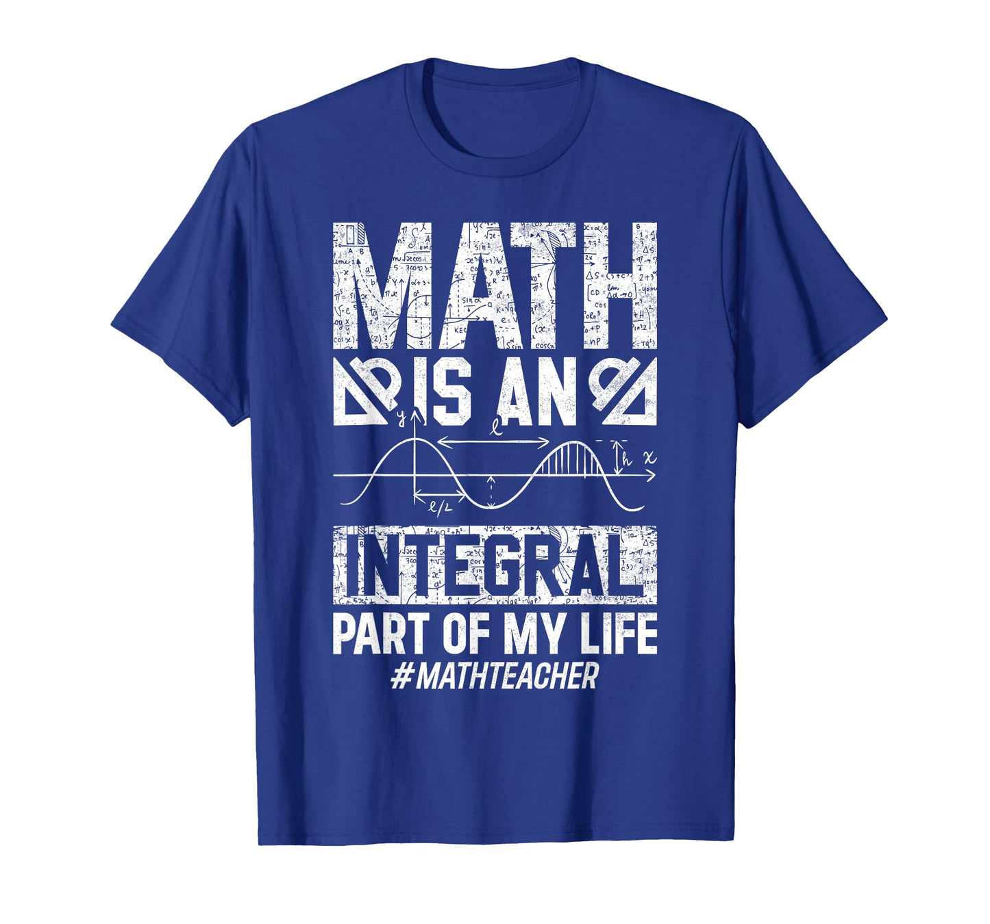 Math Is An Integral Part Of My Life #mathteacher T-Shirt