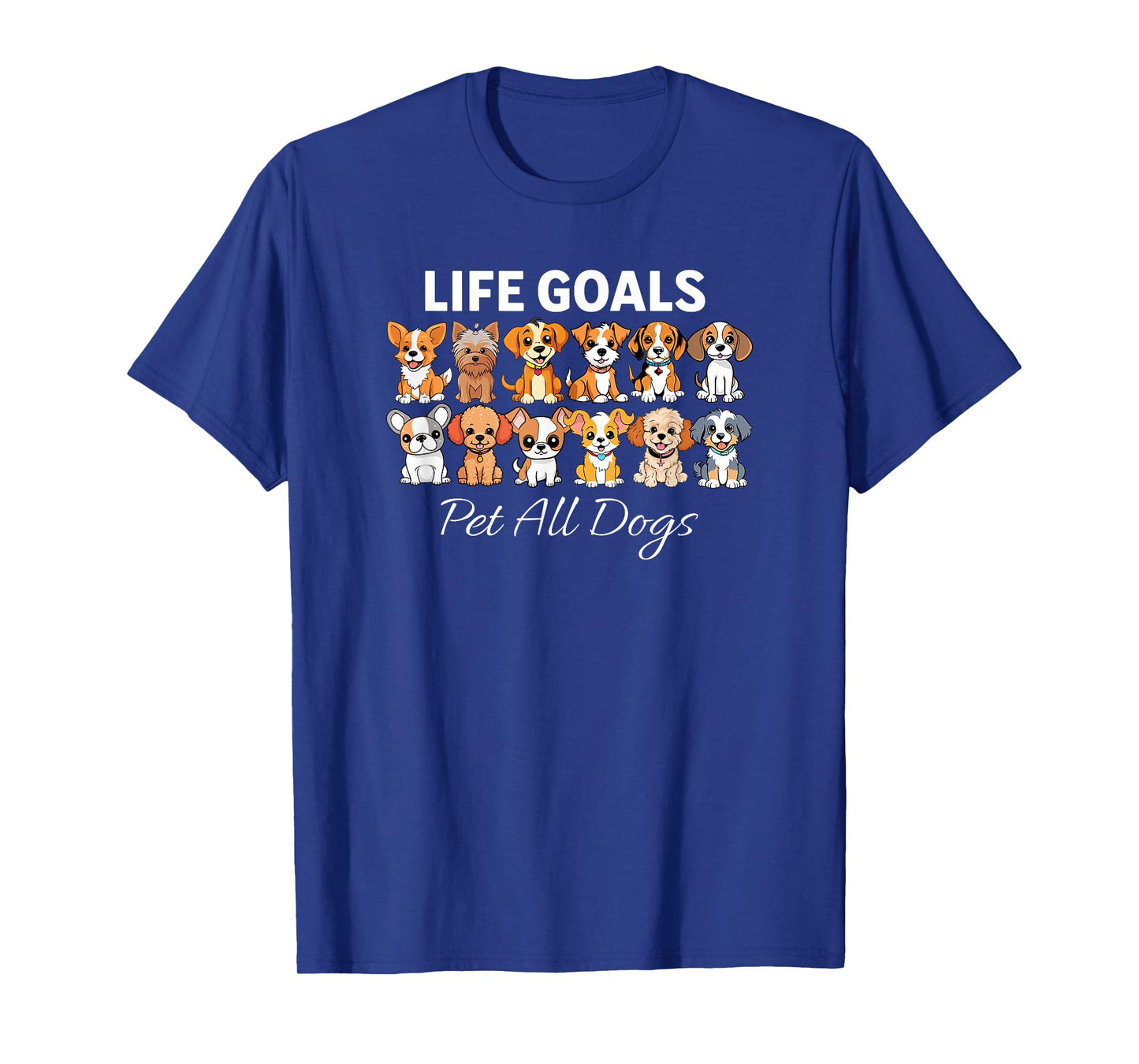 Life Goal Pet All The Dogs Funny Dog Lover Men Women Girls Kids T-Shirt