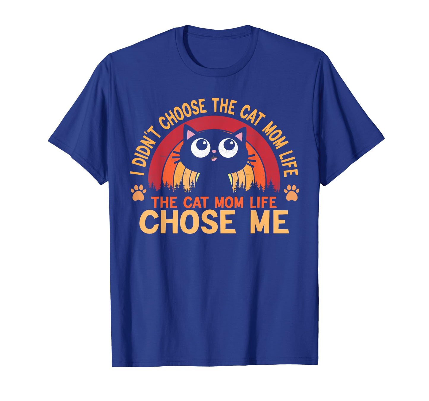I Didn't Choose The Cat Mom Life The Cat Mom Life Choose T-Shirt for Men Women