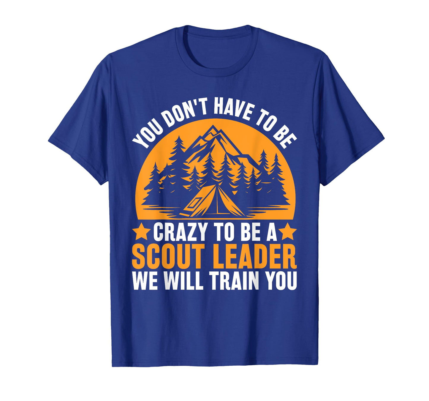 Crazy To Be A Scout Leader - Funny Scouting T-Shirt