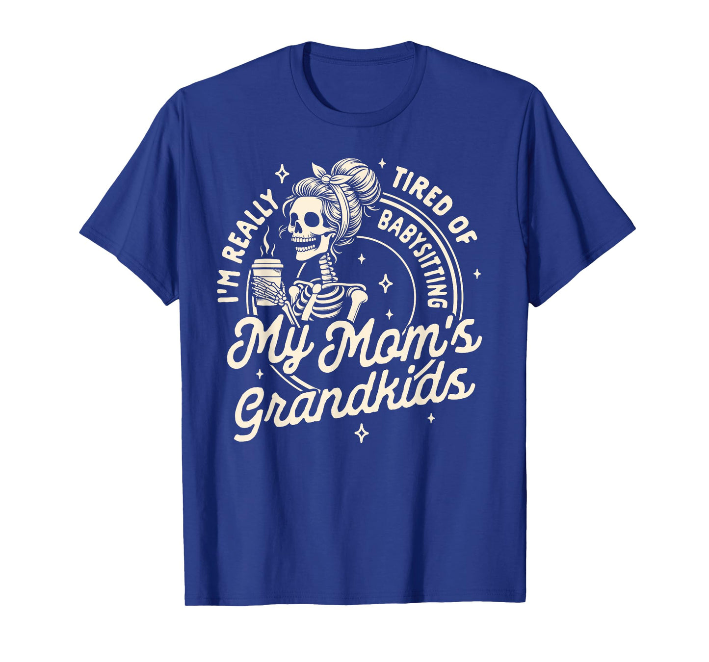 Mom Life Motherhood Tired Of Babysitting My Mom's Grandkids T-Shirt