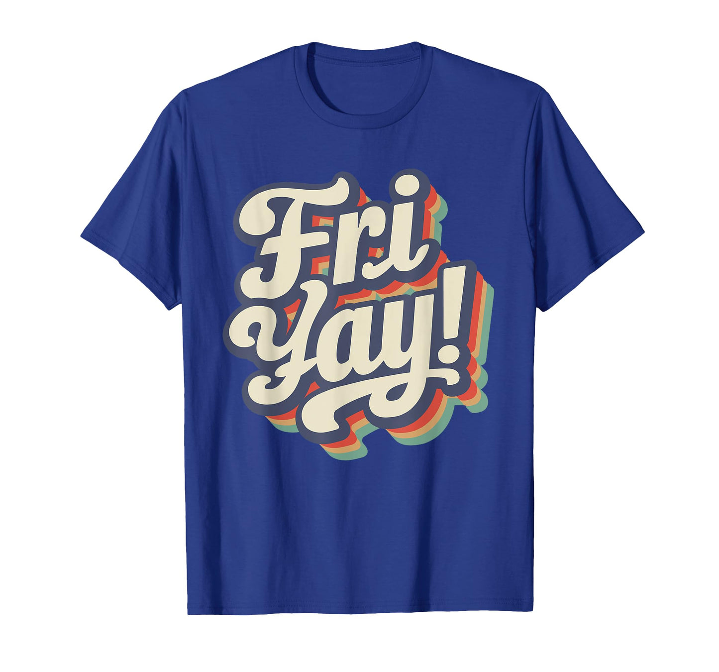 Happy Fri-Yay Funny Teachers Weekend Day of the Week Teacher Men Women Girls Kids T-Shirt