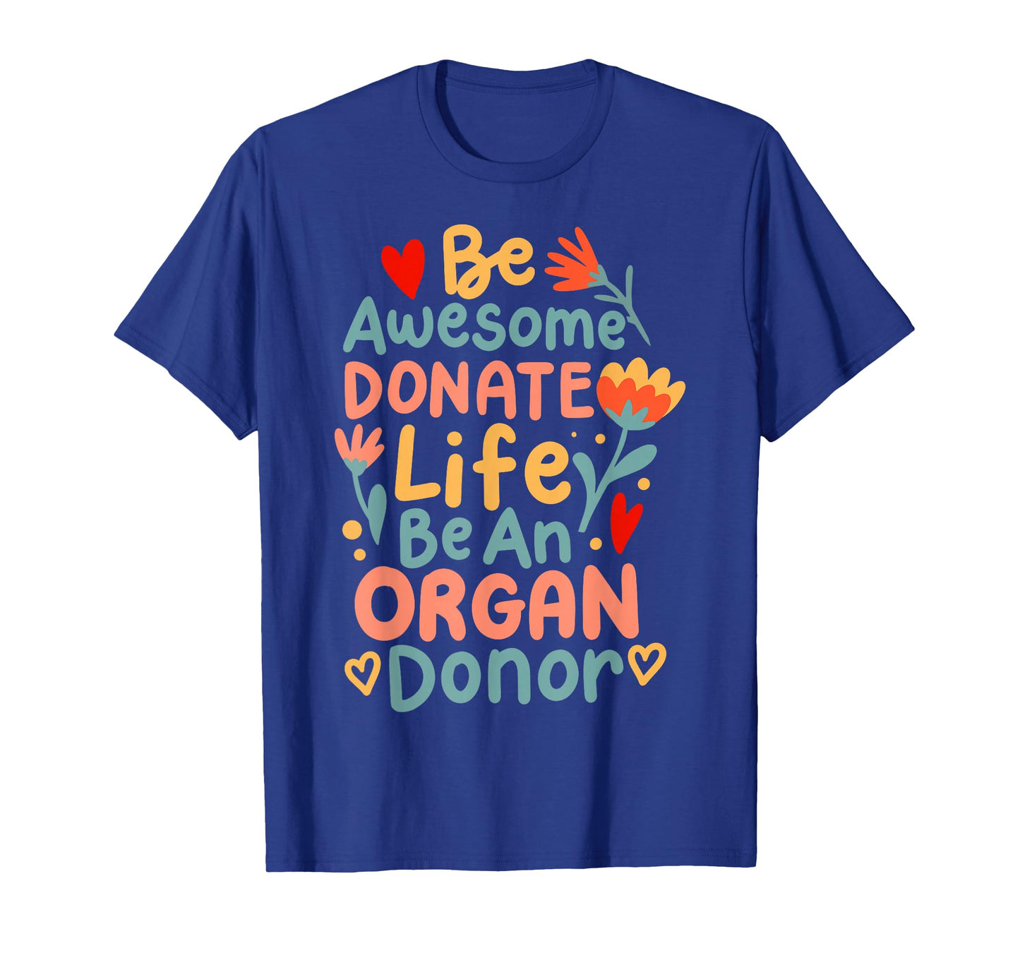 Be Awesome Donate Life Be An Organ Donor T-Shirt