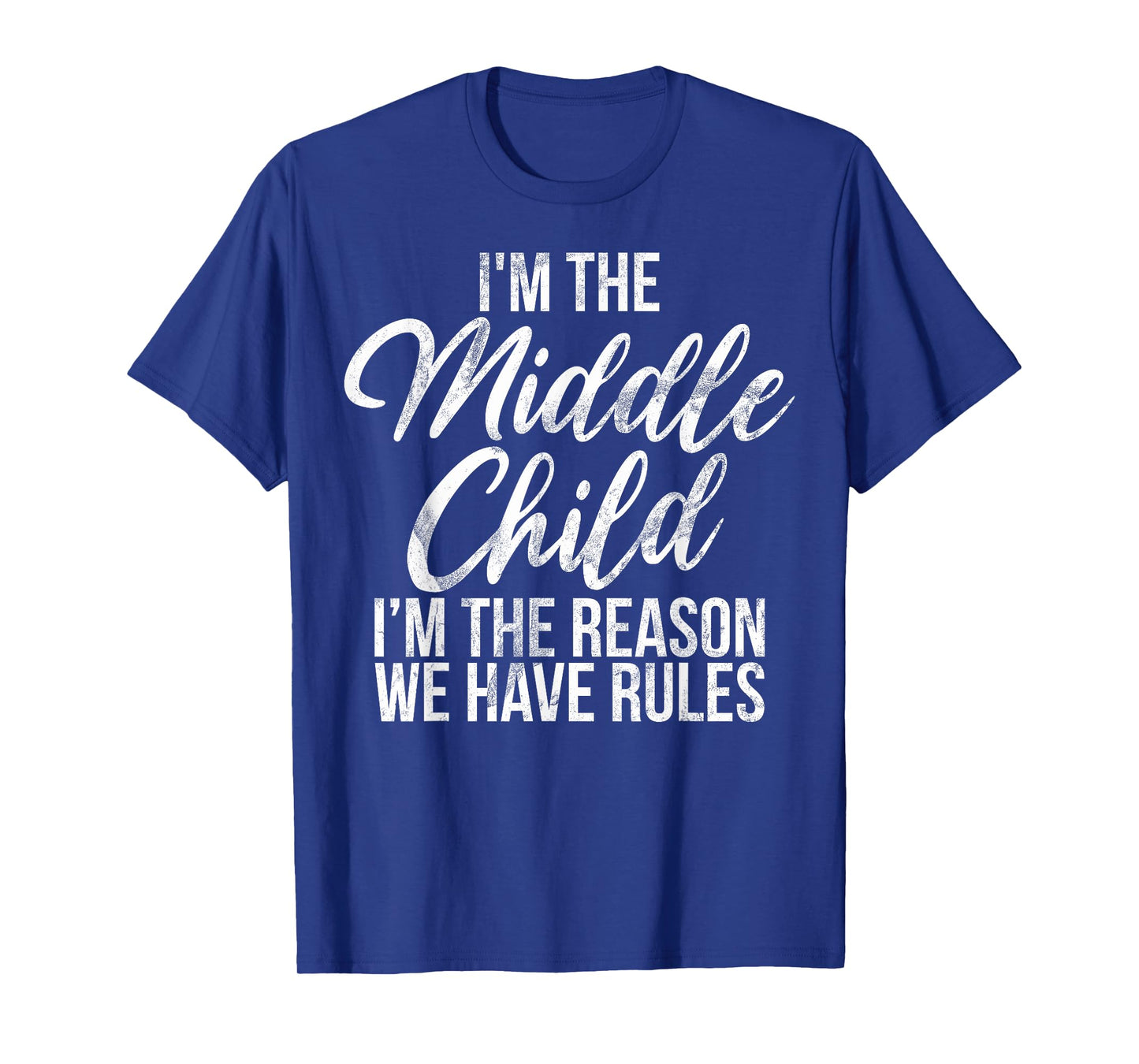 I'm The Middle Child I'm The Reason We Have Rules Sister T-Shirt