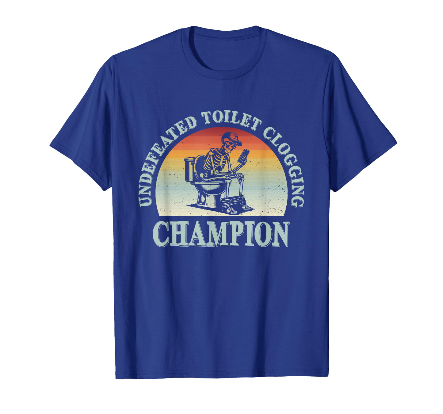 Undefeated Toilet Clogging Champion Funny T-Shirt