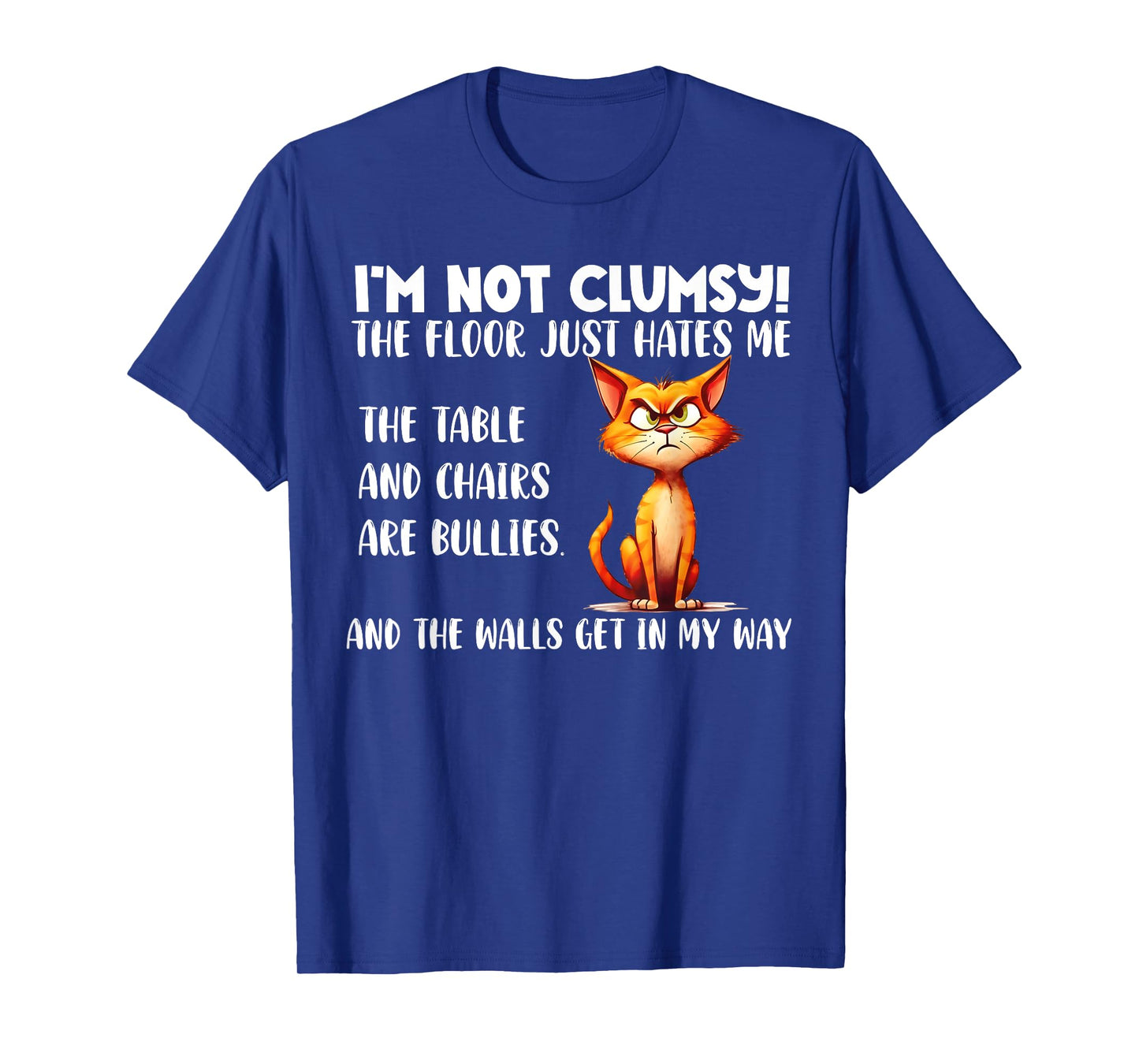 Cat I'm Not Clumsy The Floor Just Hates Me The Table Funny T-Shirt for Men Women Girls Kids