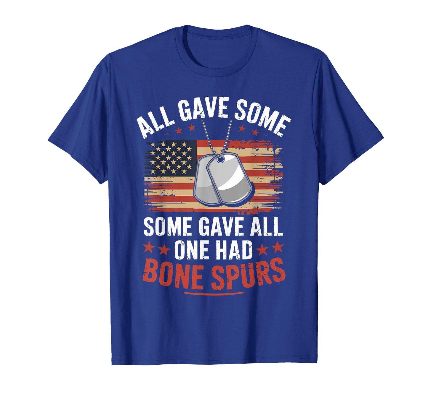 All Gave Some Some Gave All One Had Bone Spurs Army Veteran T-Shirt