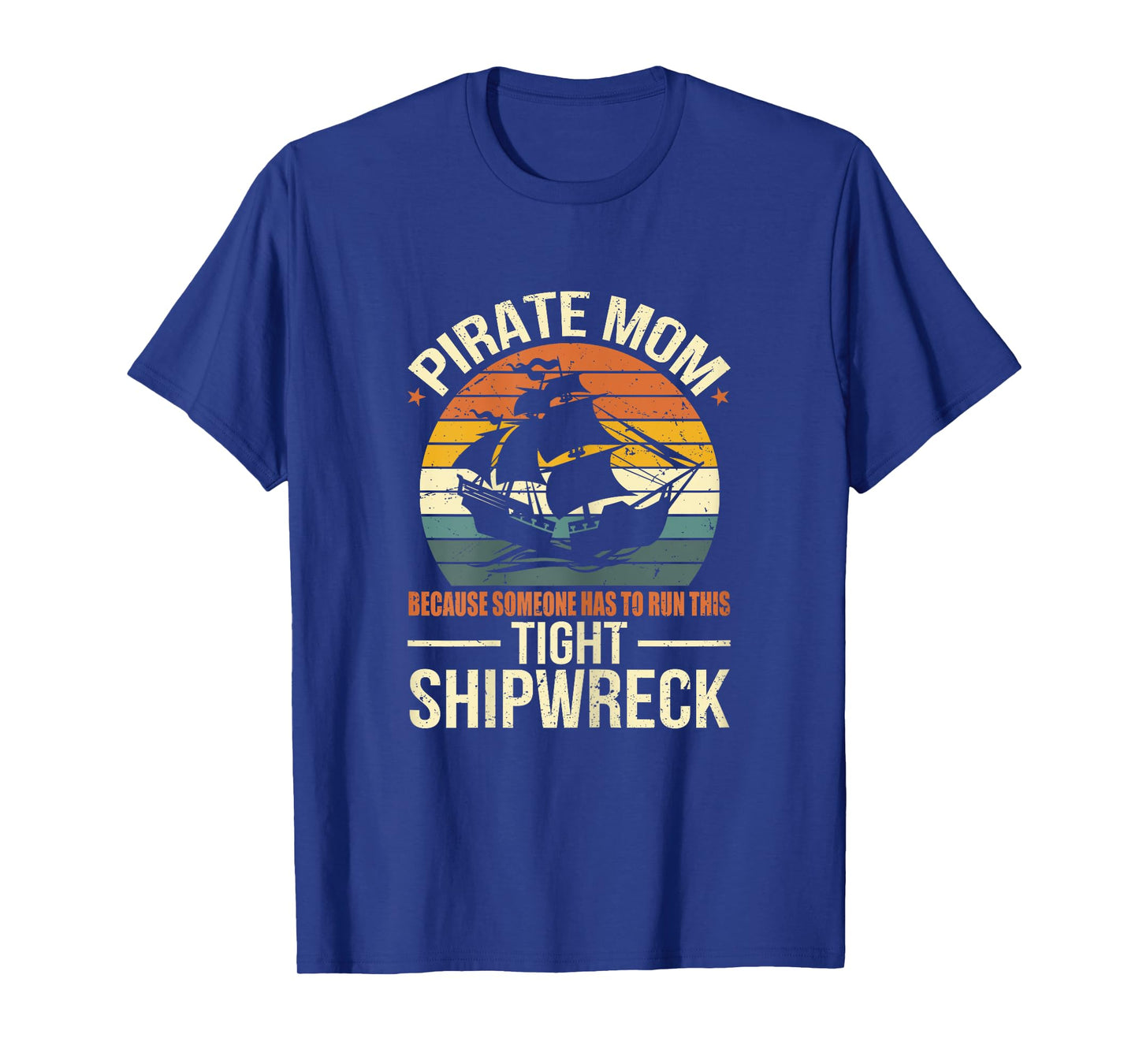 Tight Shipwreck Pirate Mom T-Shirt
