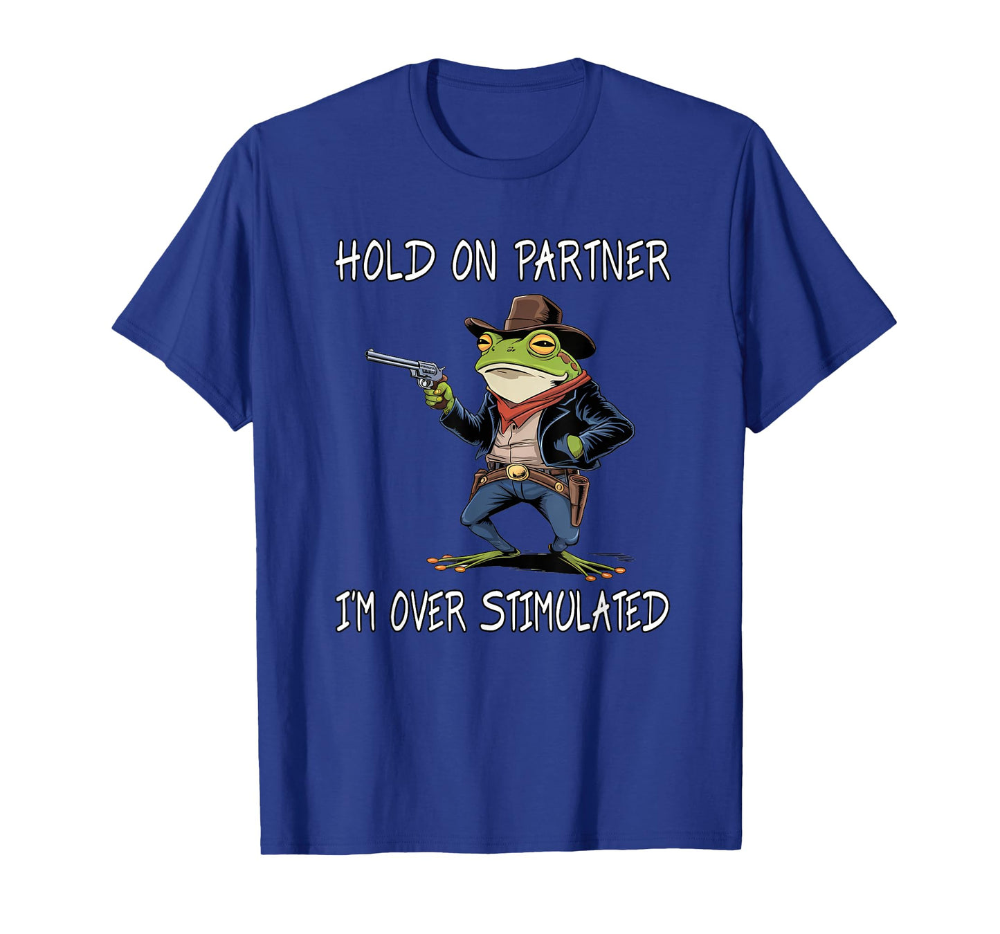 Hold On Partner I'm Over Stimulated Funny Frog T-Shirt