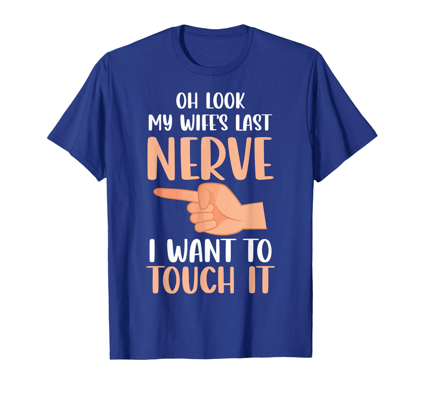Funny Oh Look My Wife's Last Nerve Married Life Couples Joke T-Shirt