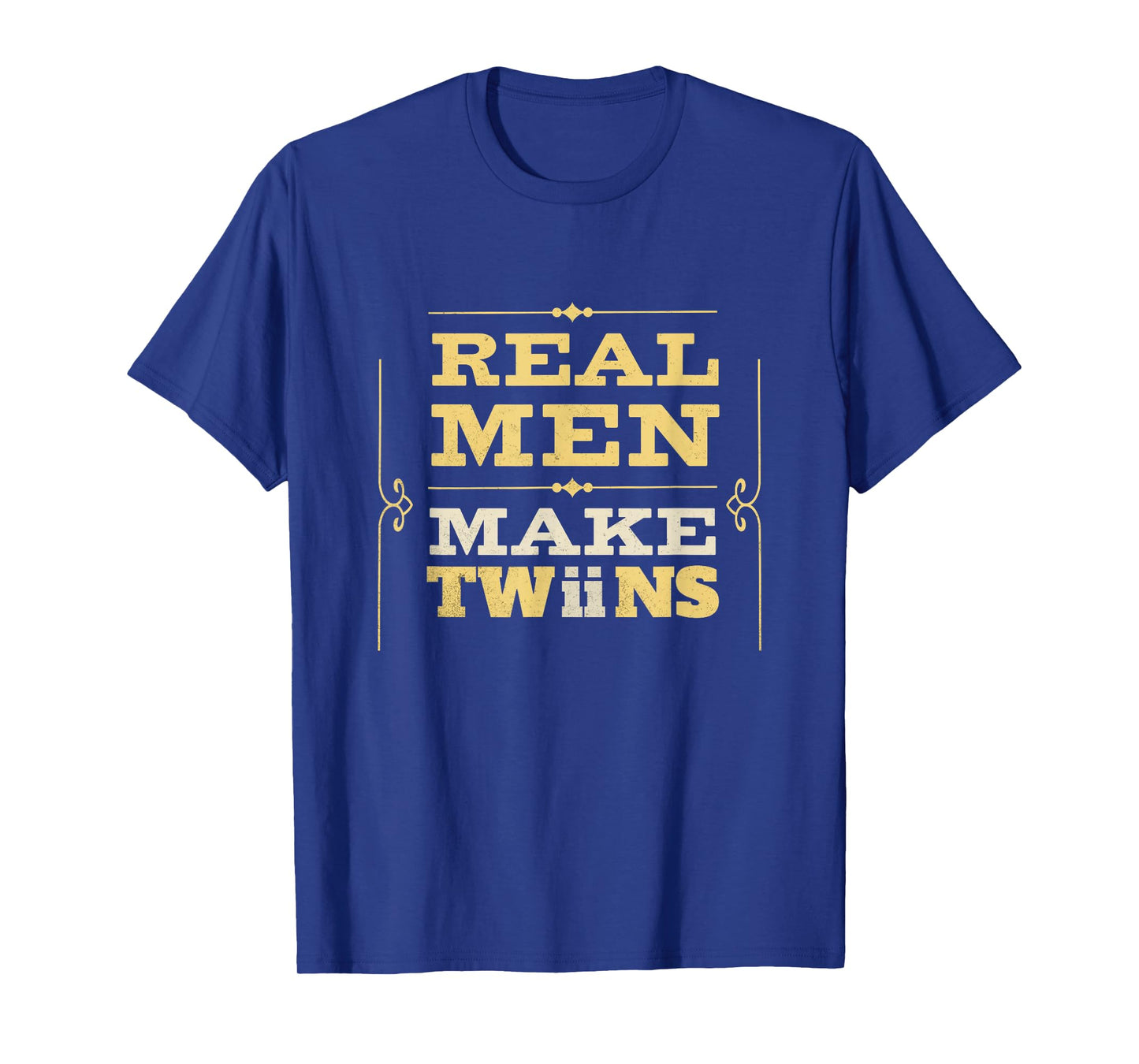 Real Men Make Twins Funny New Dad Humor Father's Day Men T-Shirt