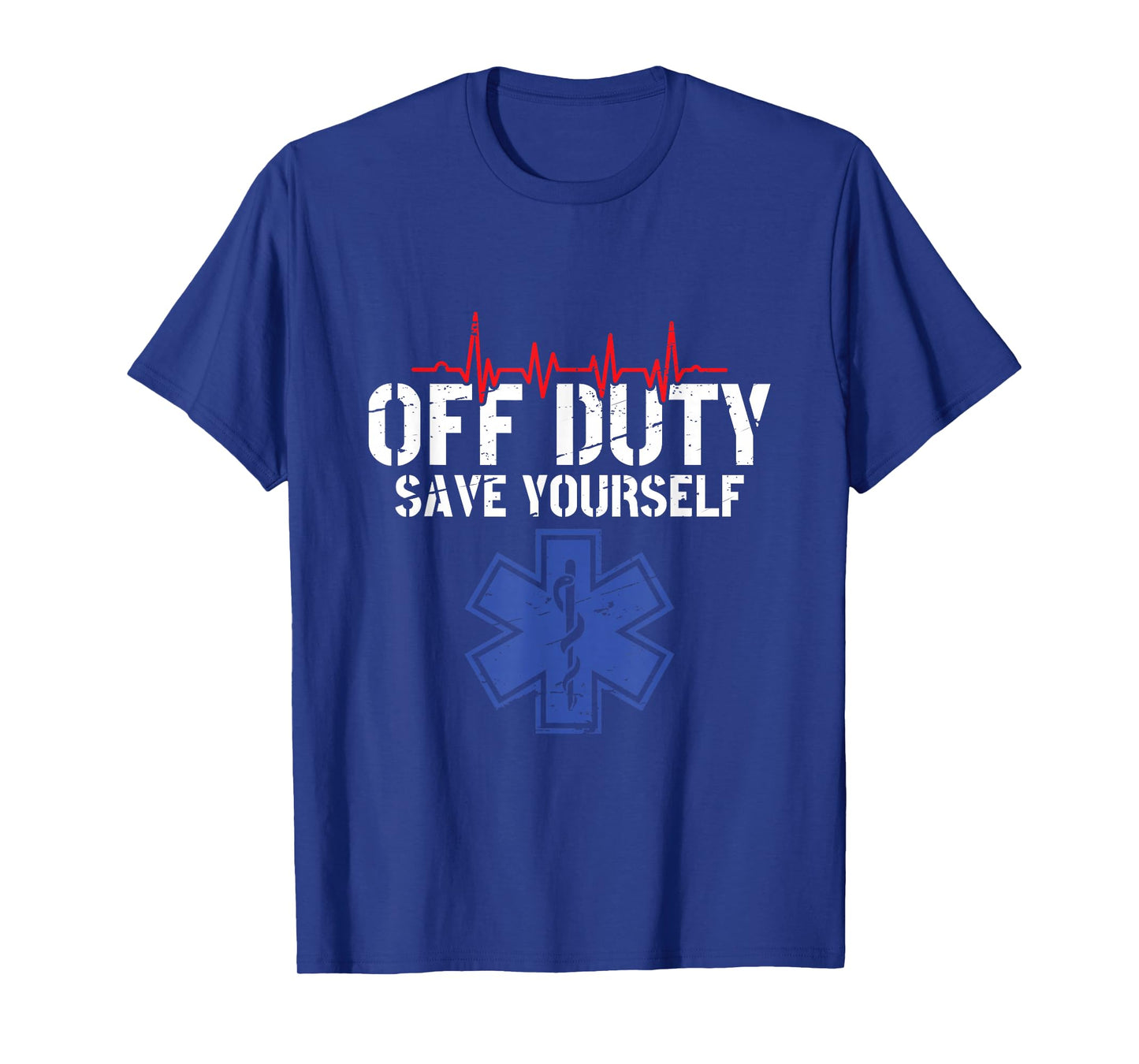Off Duty Save Yourself - EMT Paramedic EMS T-Shirt