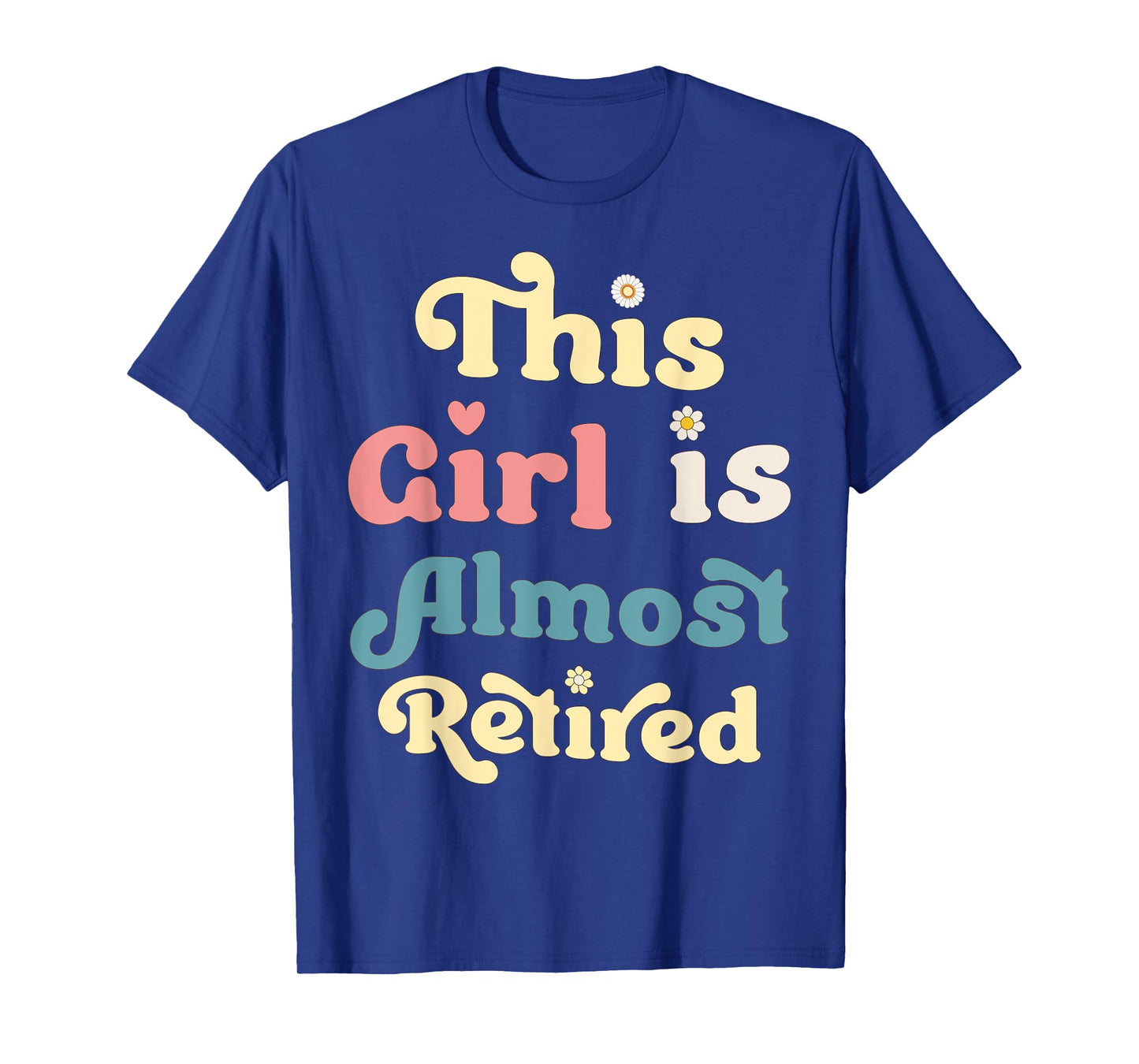This Girl Is Almost Retired Fun Quirky Retirement Countdown T-Shirt