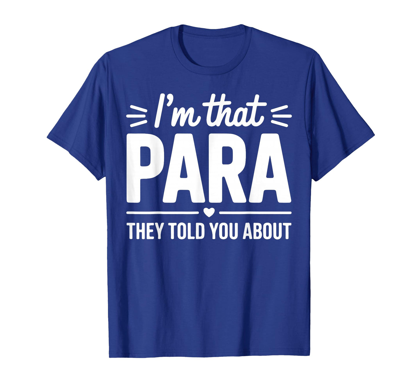 Iβm That para They Told You About Paraprofessional Teacher T-Shirt