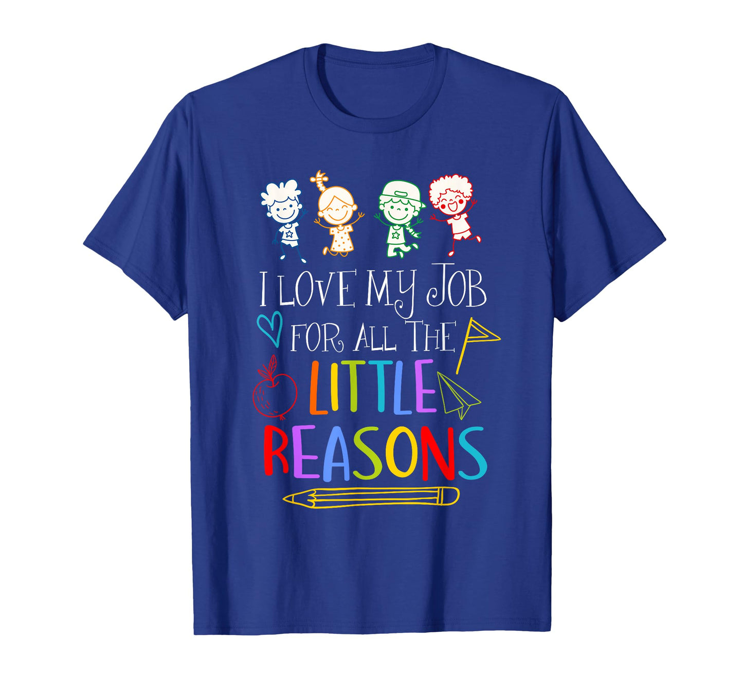 I Love My Job For All The Little Reasons Teacher Saying T-Shirt