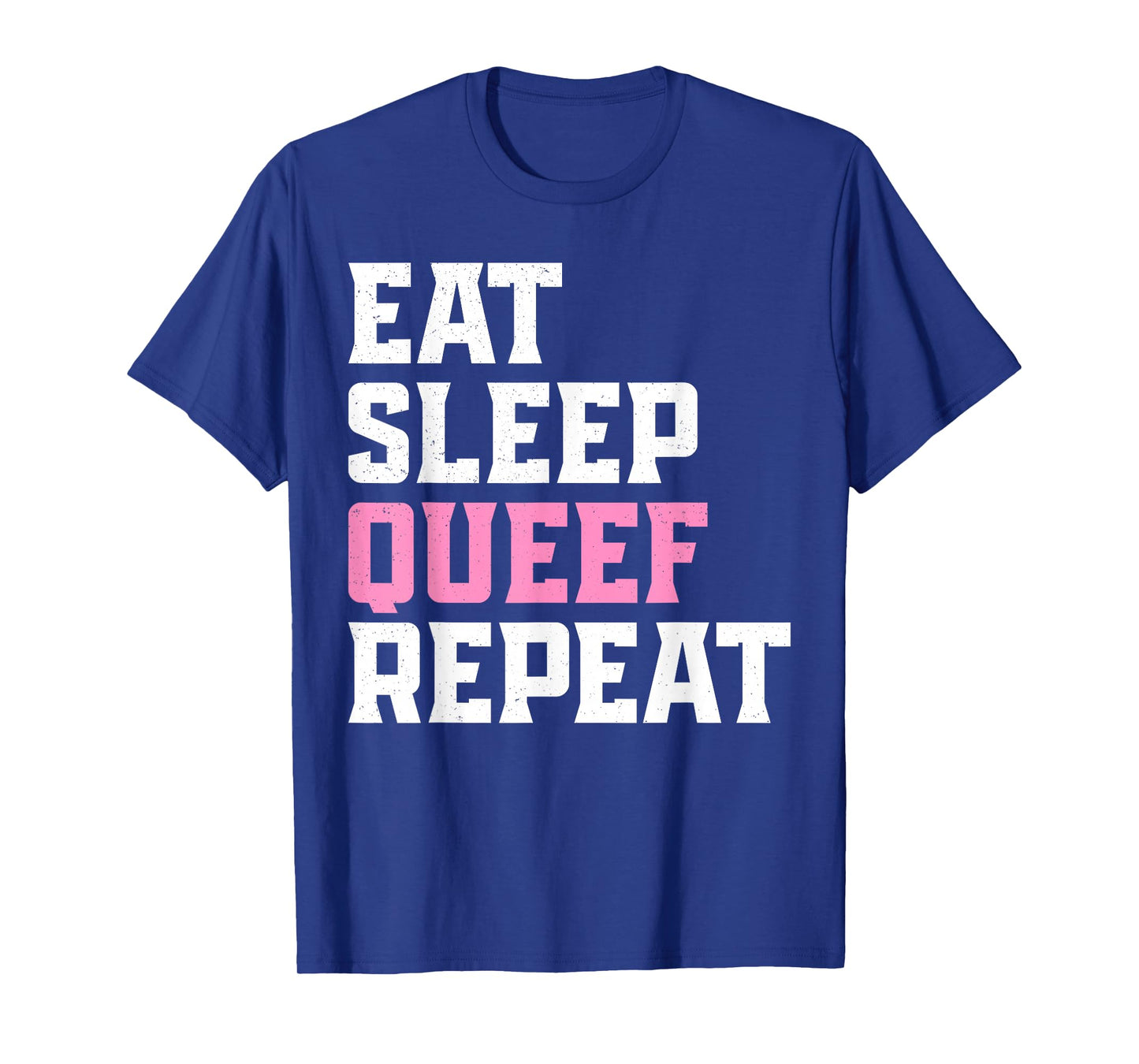 Adult Queef Shirt Queefing Eat Sleep Queef Repeat T-Shirt