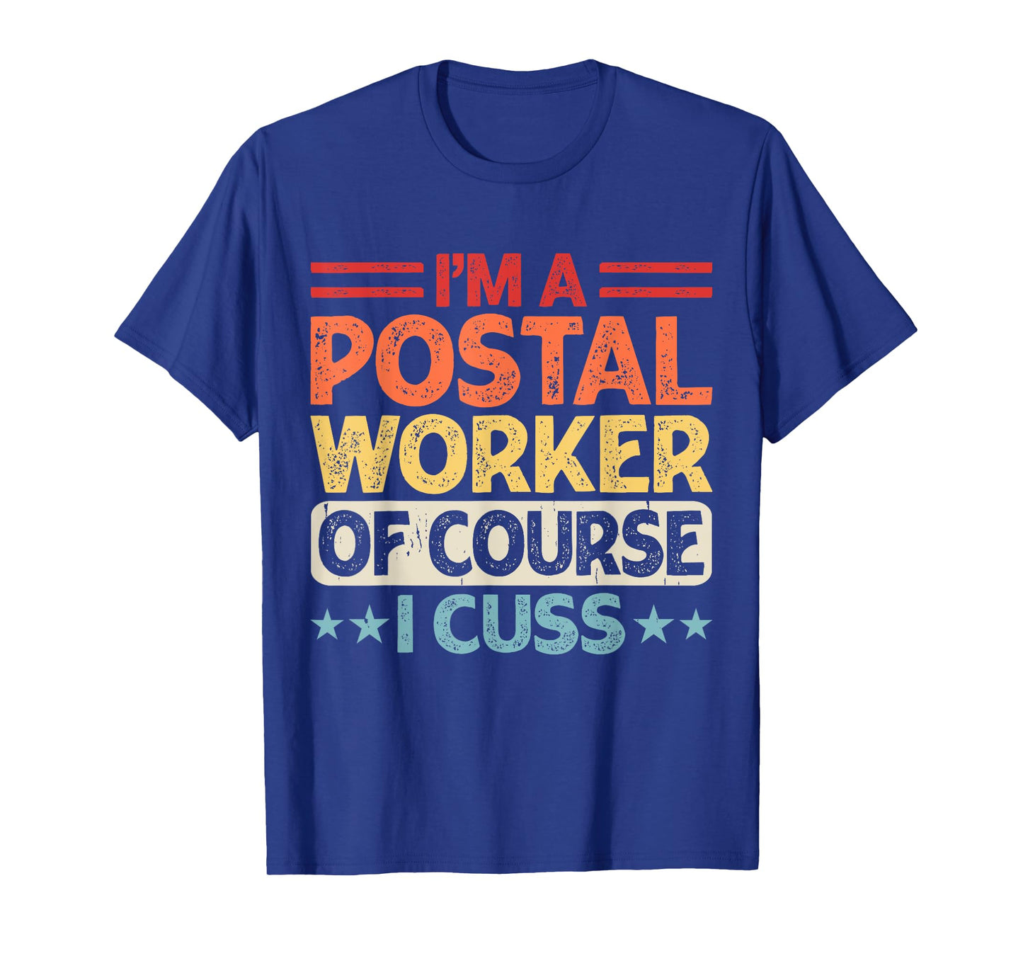 I'm A Postal Worker Of Course I Cuss T-Shirt