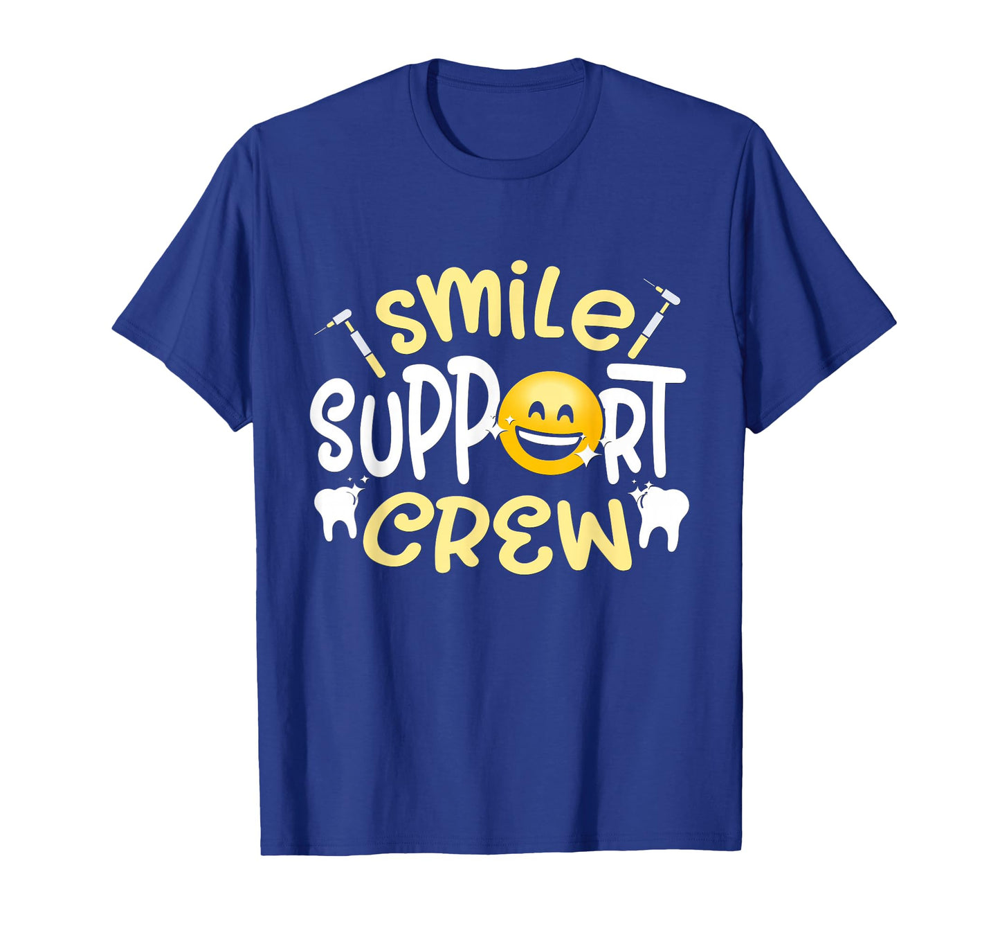 Smile Support Crew Women Tooth Teeth Job Dental Assistant T-Shirt