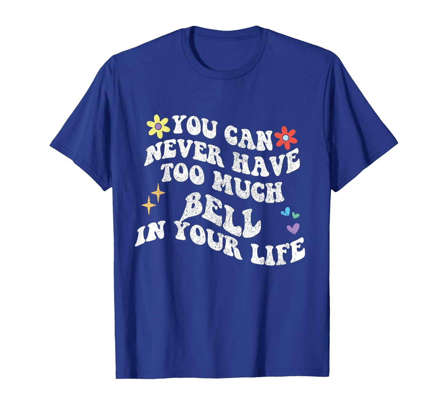 Retro Groovy You Can Never Have Too Much Bell In Your Life T-Shirt