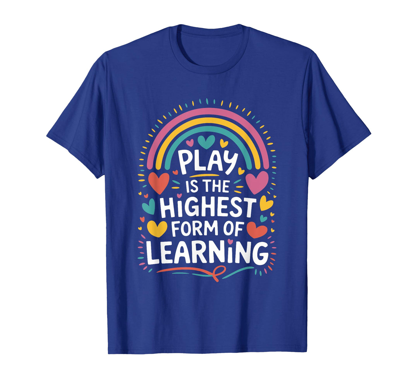 Play is The Highest Form of Learning, Daycare Provider T-Shirt