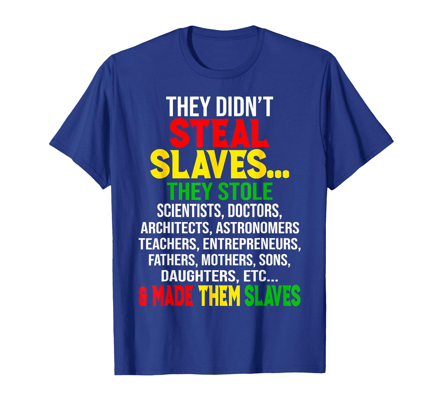 They Didnt Steal Slaves Black History Month Melanin African T-Shirt