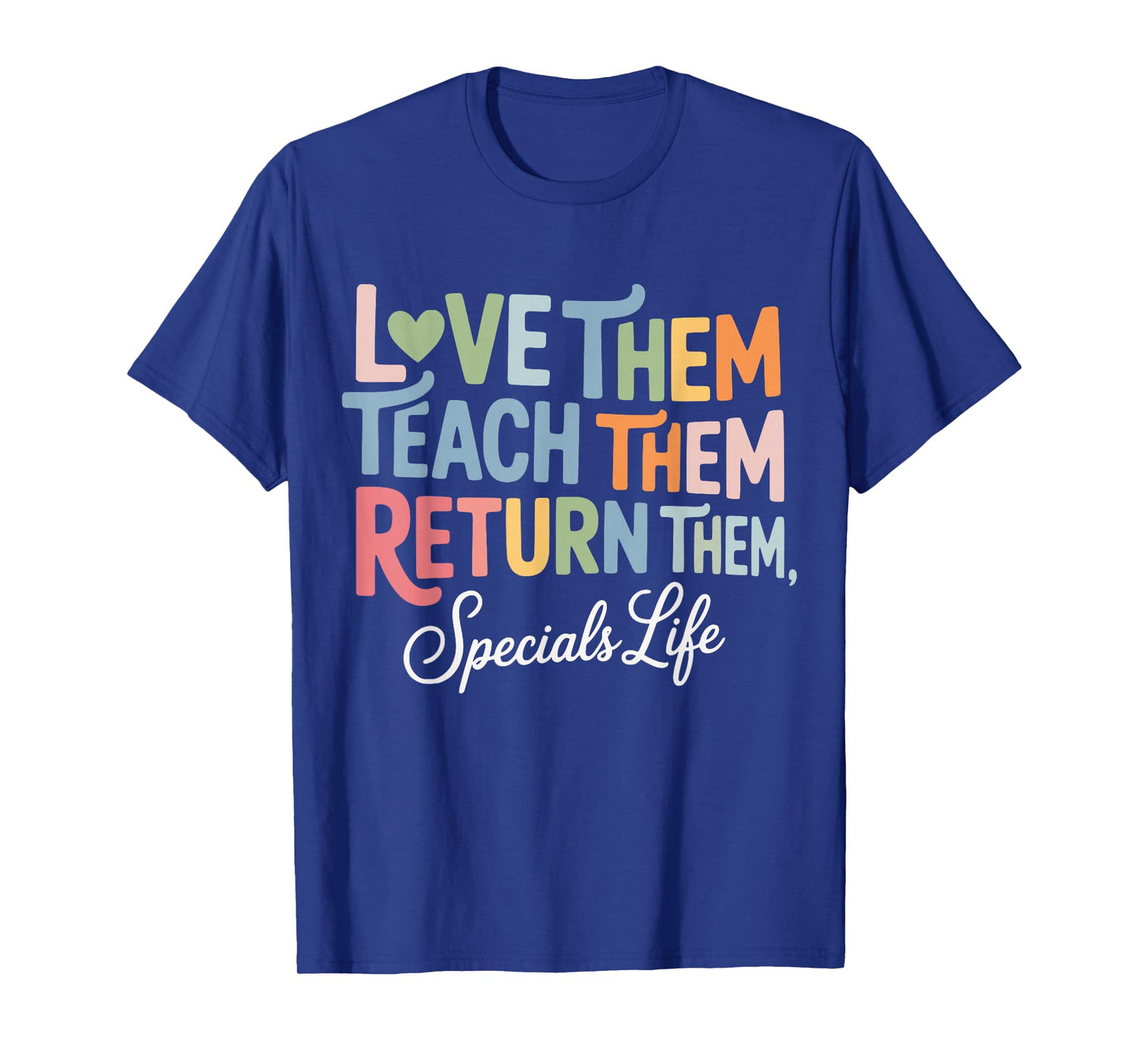 Women Teach Them Love Them Return Them Specials Teacher Life T-Shirt
