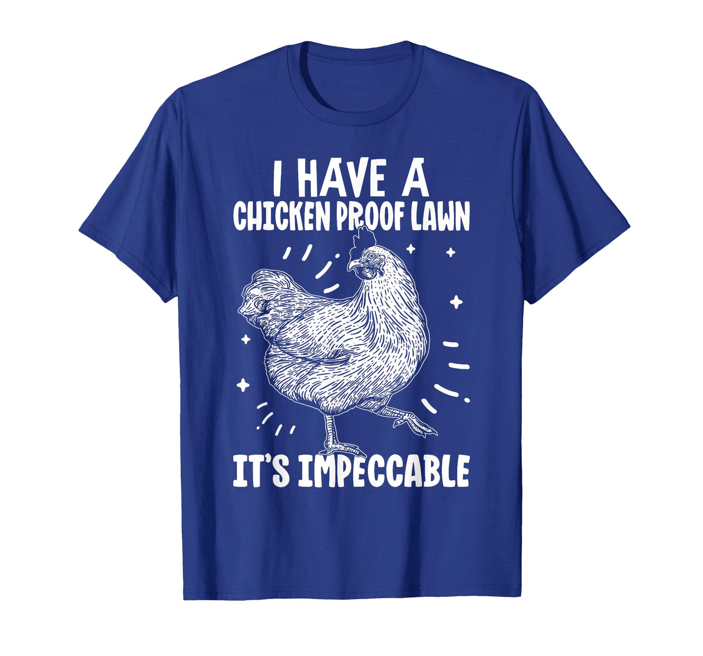I Have a Chicken Proof Lawn Itβs Impeccable Poultry Farmer T-Shirt
