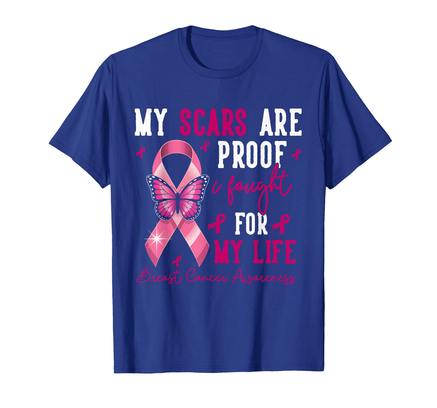My Scars are Proof I Fought for This Life Breast Cancer T-Shirt