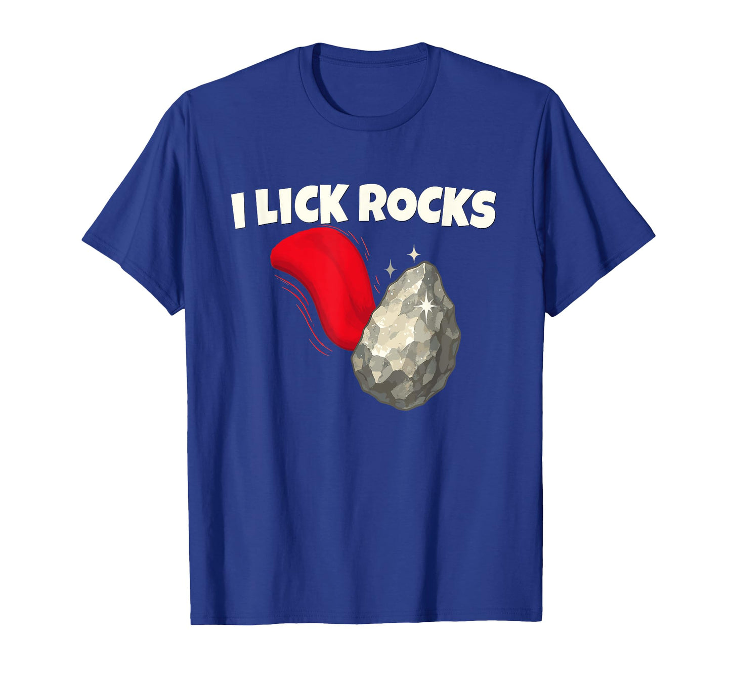 I Lick Rocks Funny Geology Rockhound Humor T-Shirt