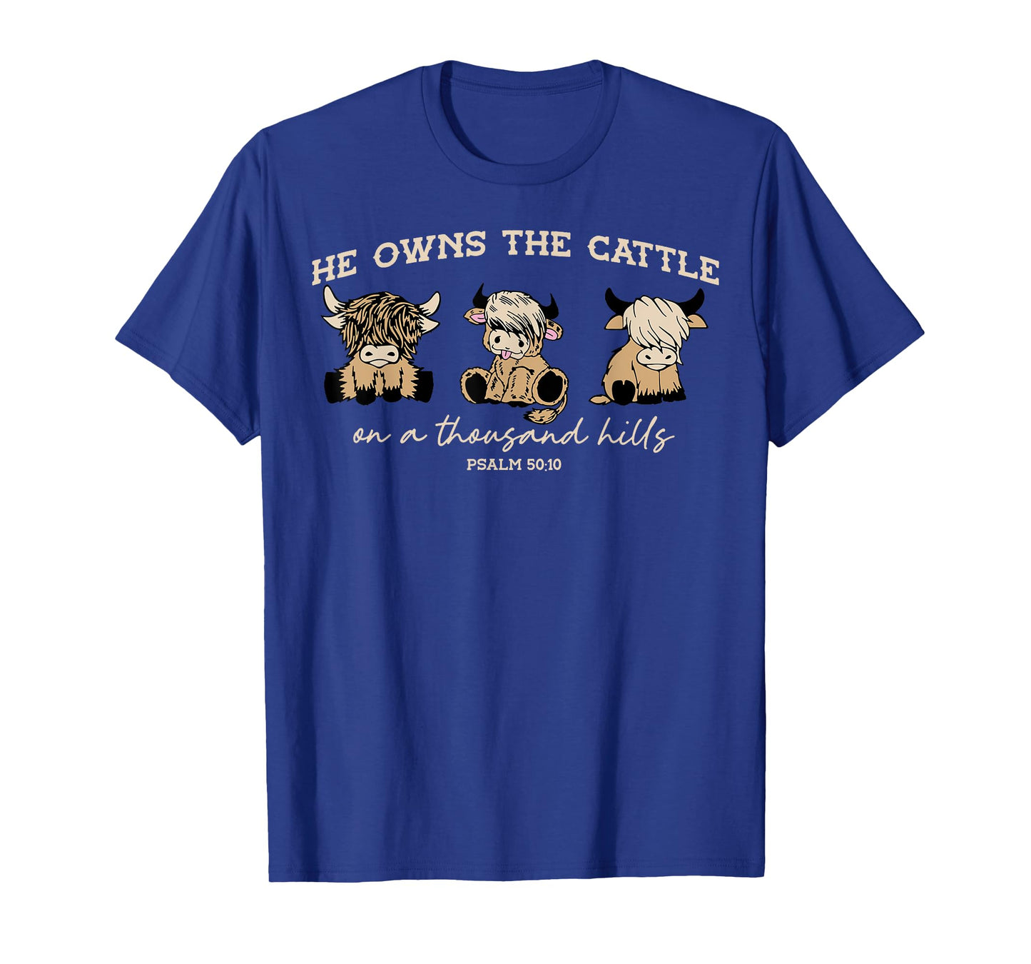 He Owns The Cattle On A Thousand Hills Funny Highland cow T-Shirt