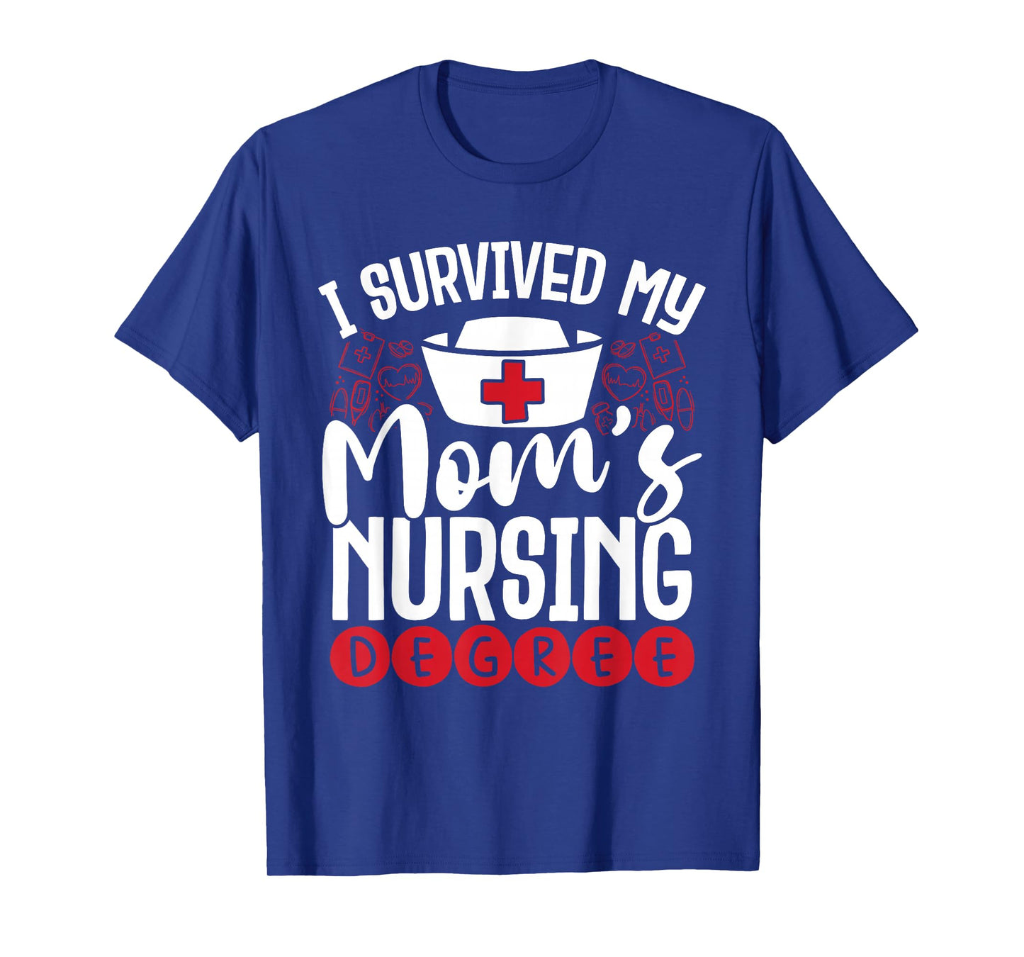 I Have My Mother's Nursing Degree T-Shirt