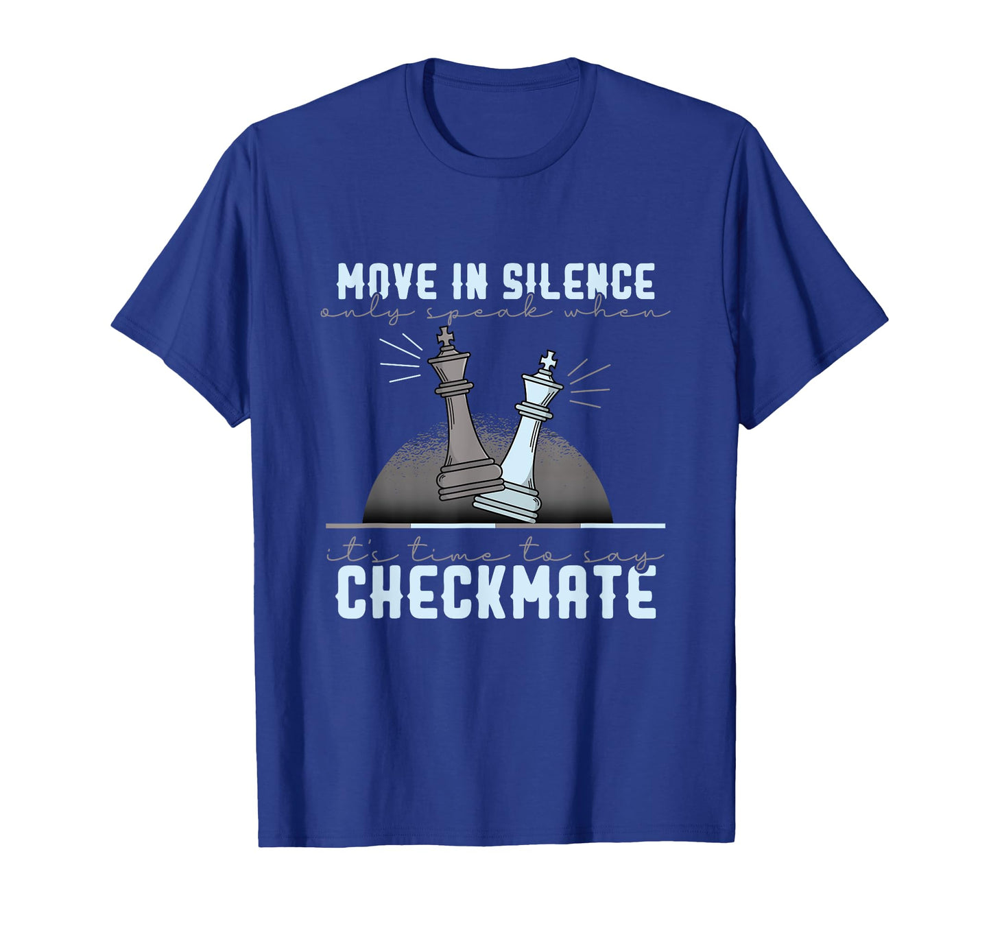 Move in Silence Speak When Itβs Checkmate T-Shirt