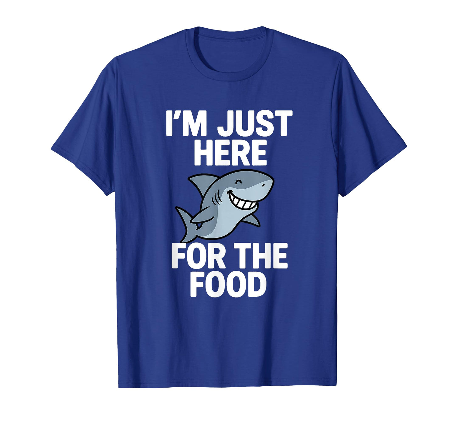 I'm Just Here For The Food - Wildlife Sea Lover Shark Lover T-Shirt
