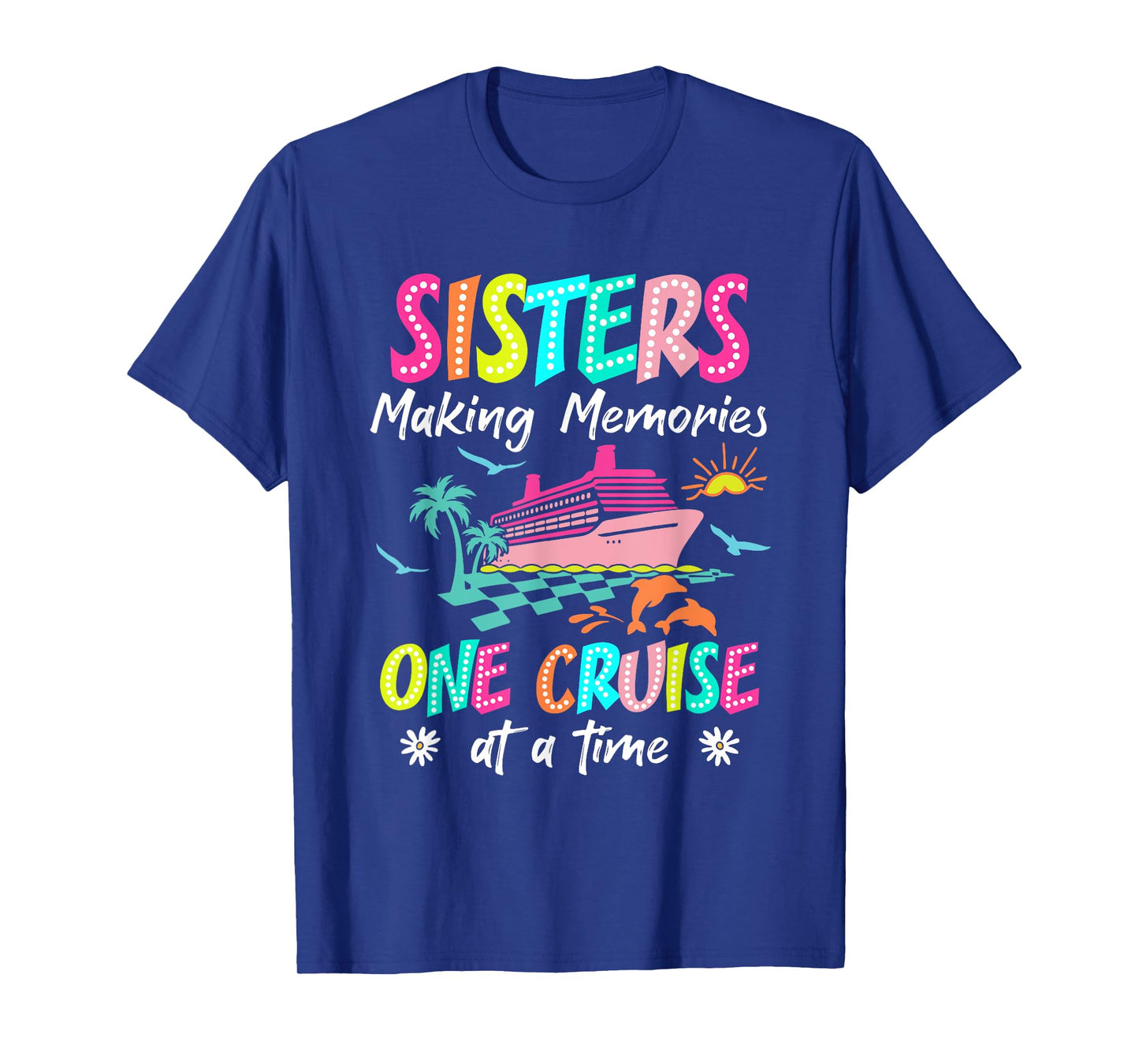 Sisters Making Memories Cruise 2025 Gift For Friends Apparel T-Shirt