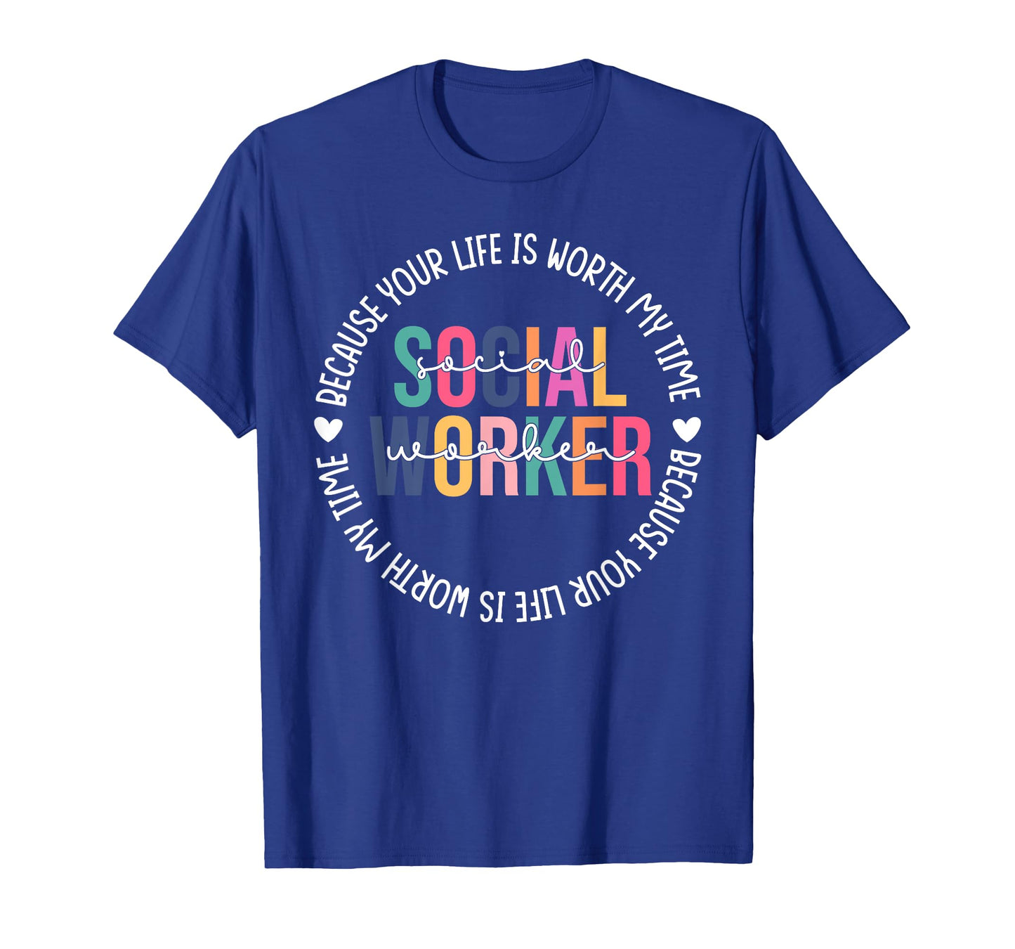 Social Worker Social Work Month Your Life Worth My Time T-Shirt