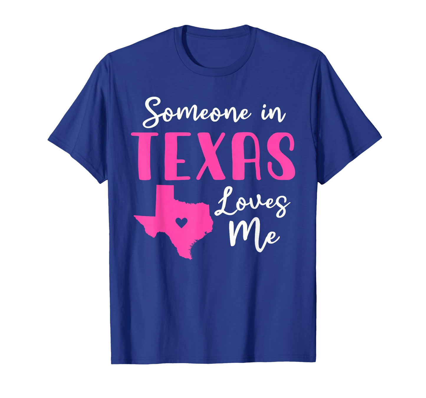 Someone In Texas Loves Me T-Shirt