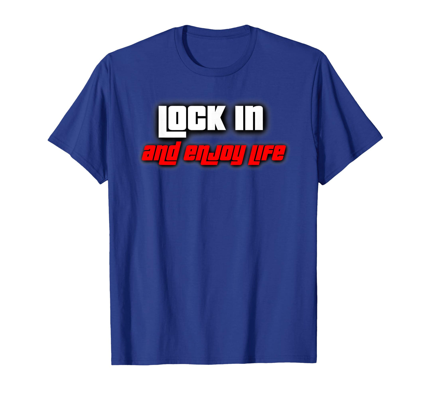 Lock in and Enjoy Life T-Shirt