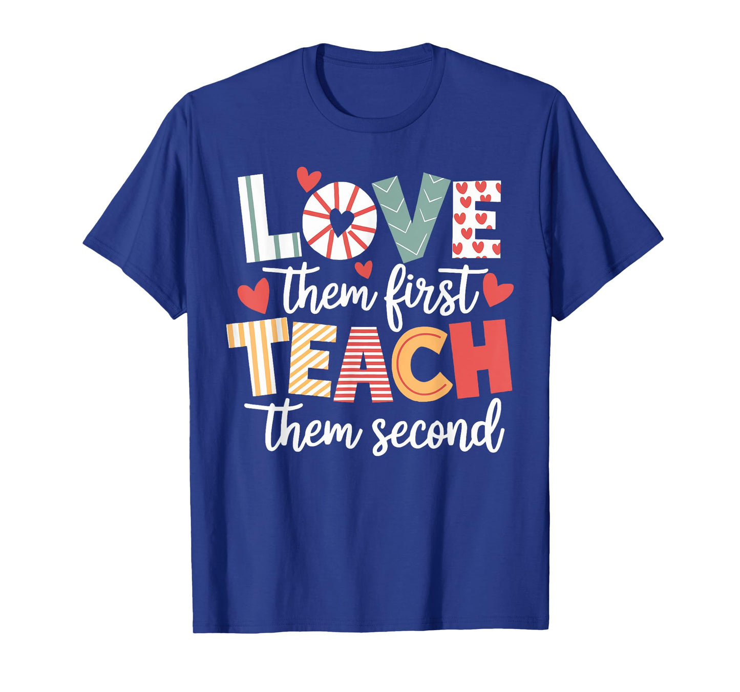 Love Them First Teach Them Second Teacher Appreciation T-Shirt