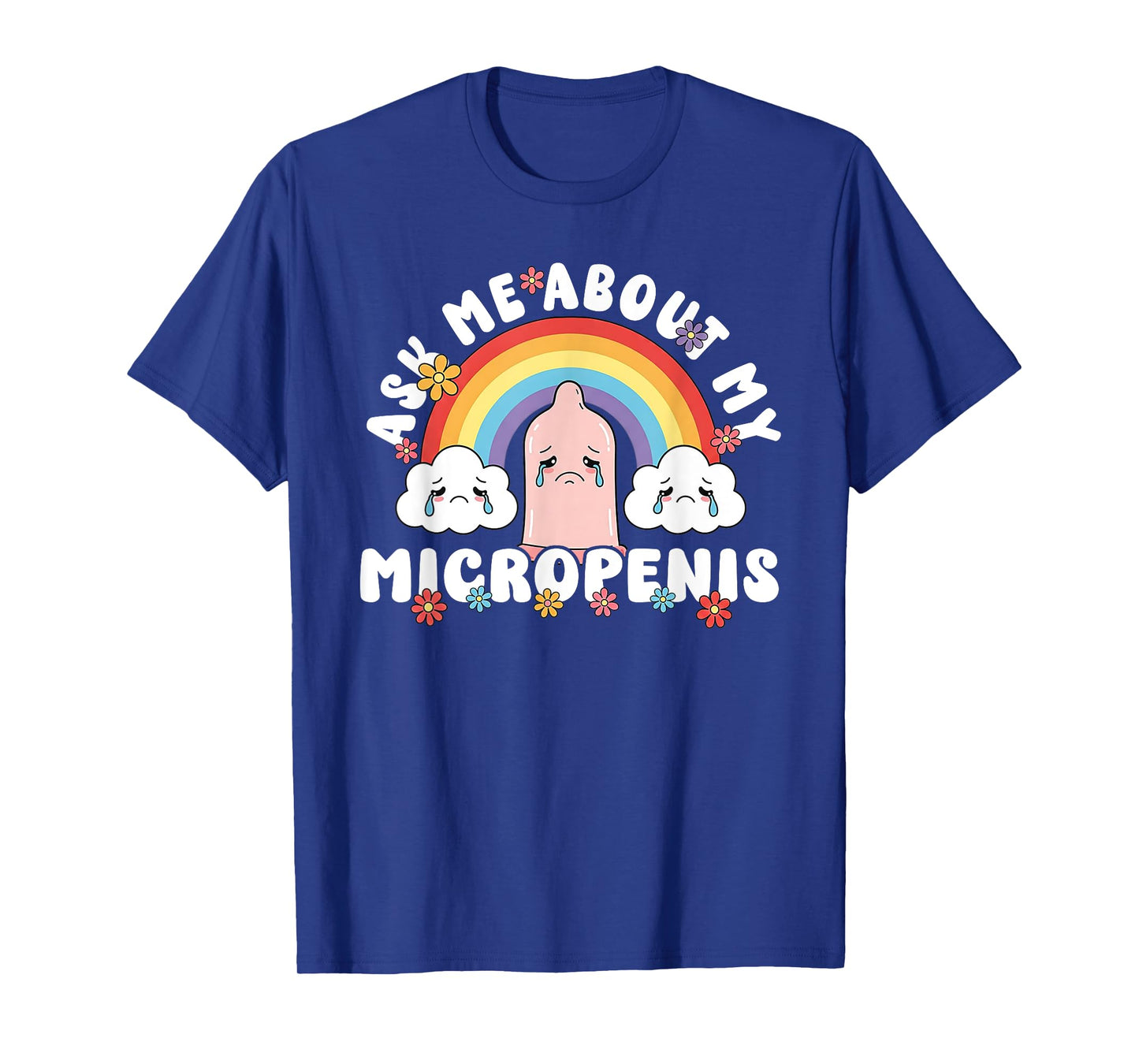 Ask Me About My Micropenis Funny Inappropriate Adult Humor T-Shirt