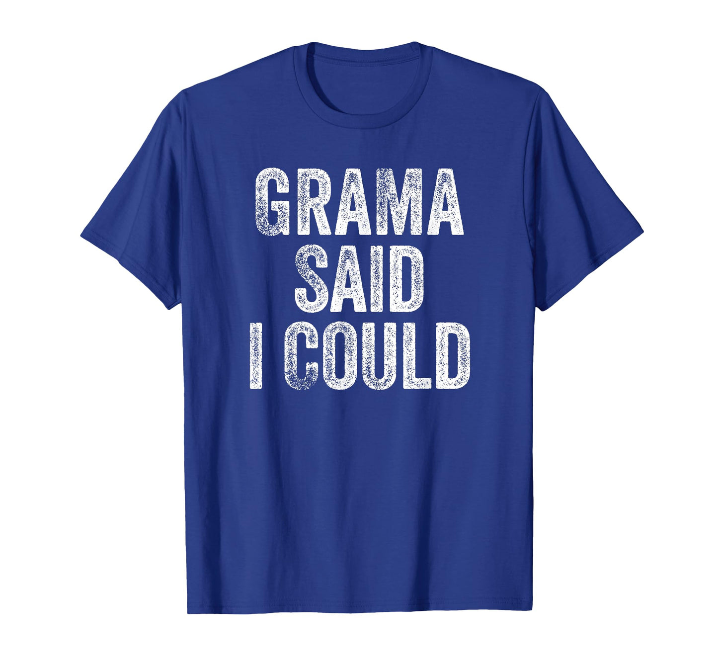 Grama Said I Could Funny Grandchild Grandson Granddaughter T-Shirt