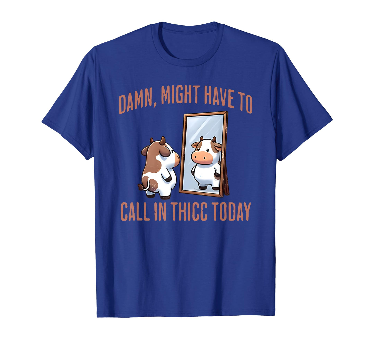 damn might have to call in thicc today funny cute cow lover T-Shirt