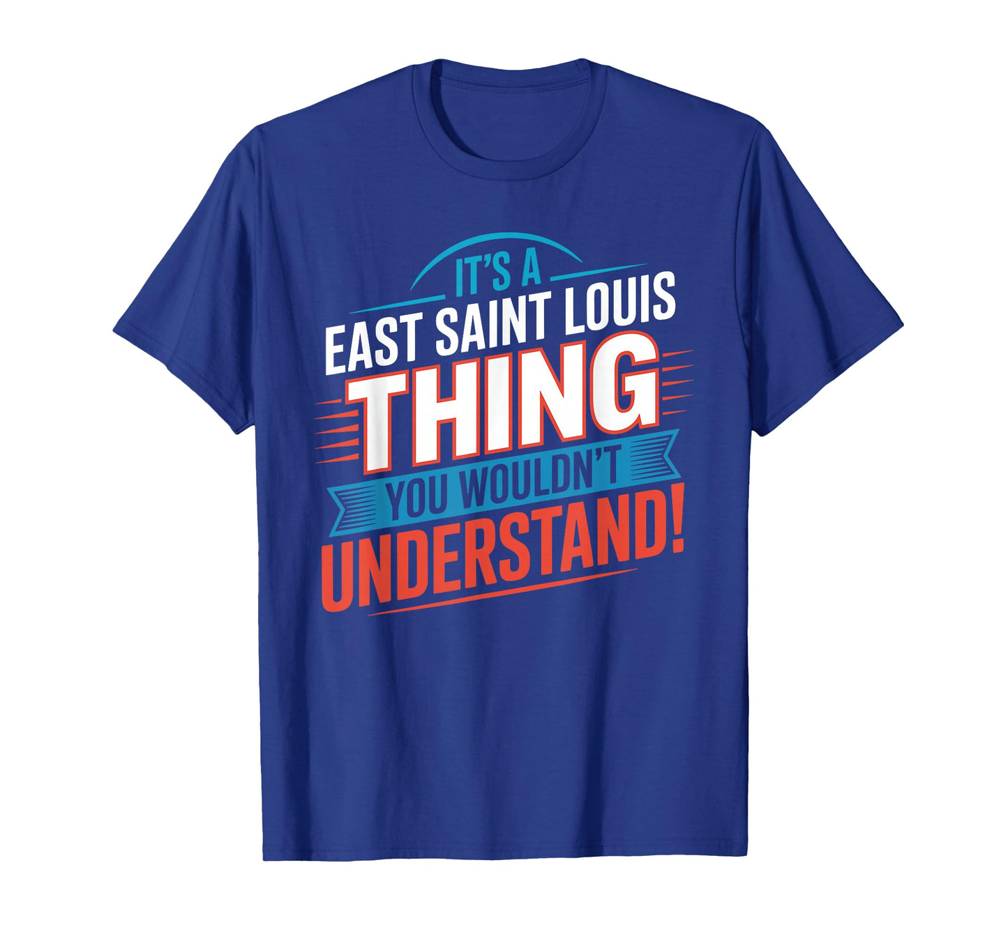 It's A EAST SAINT LOUIS Thing T-Shirt City EAST SAINT LOUISS T-Shirt
