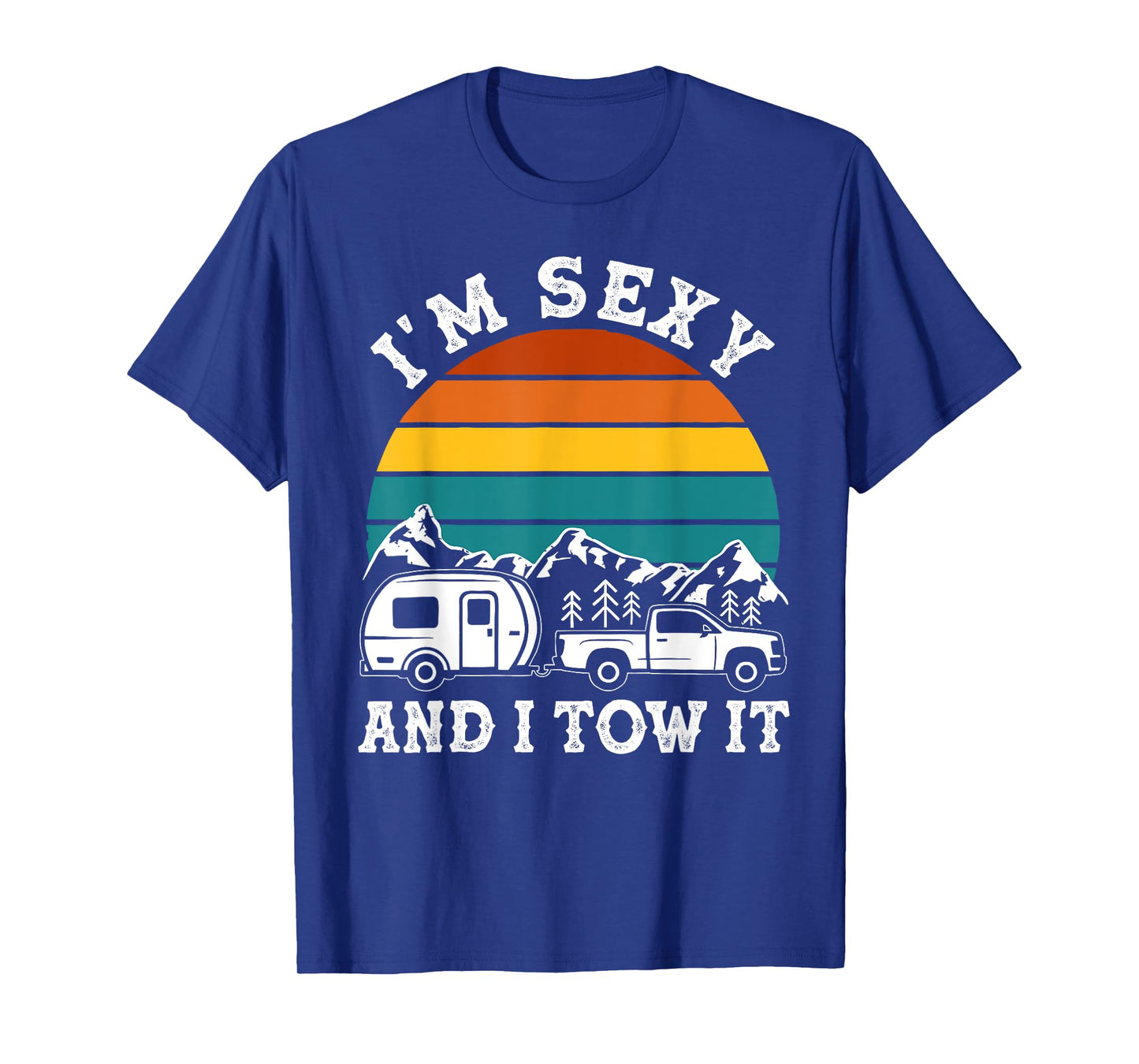 Funny Camping Retro Vintage I'm Sexy And I Tow It T-Shirt