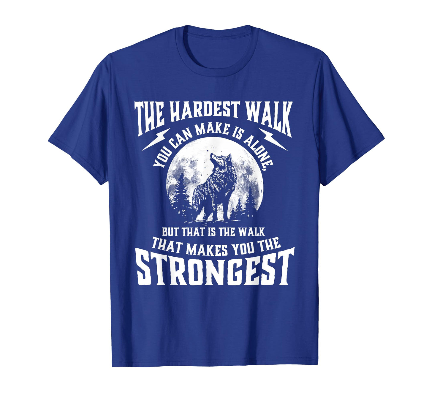 The Hardest Walk You Can Make Is Alone - Wolf Lover Wildlife T-Shirt