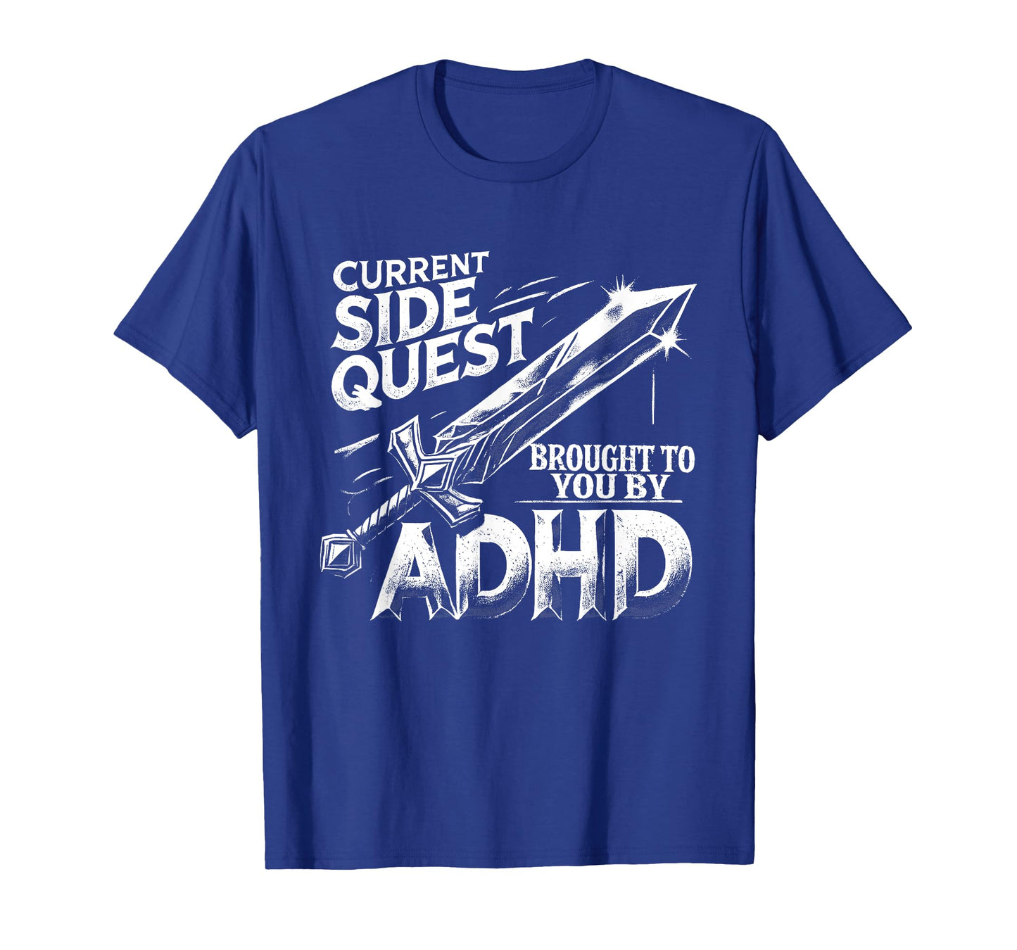 Current Side Quest Brought to You by ADHD | Funny ADHD meme T-Shirt