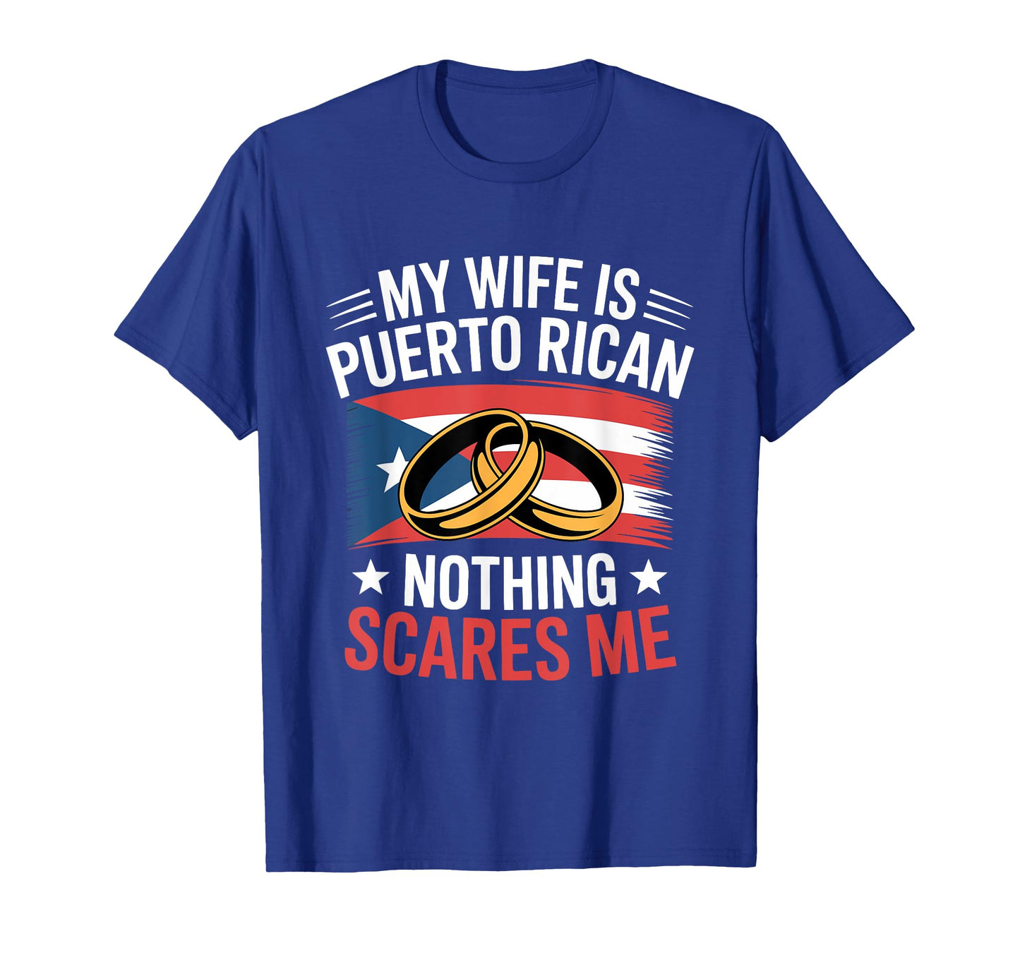 My Wife is Puerto Rican Nothing Scares Me Husband T-Shirt