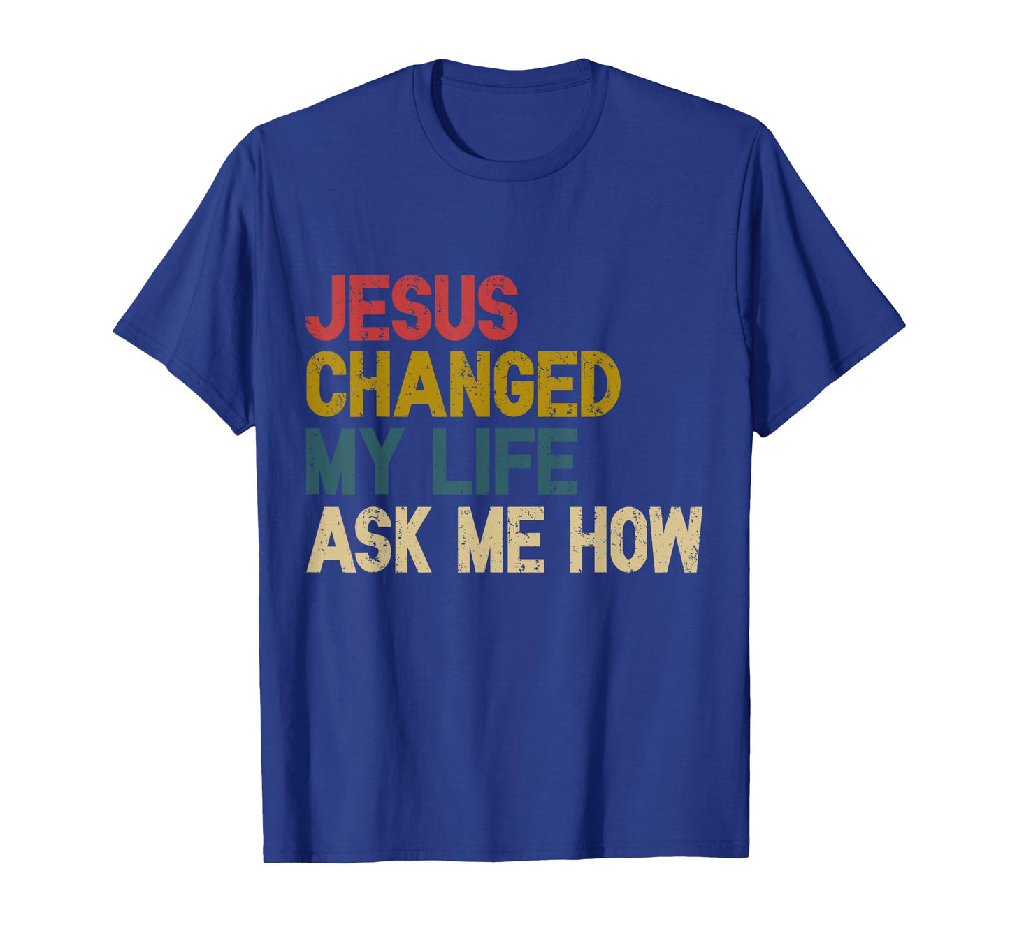 Jesus Changed My Life Ask Me How Christian Jesus God T-Shirt