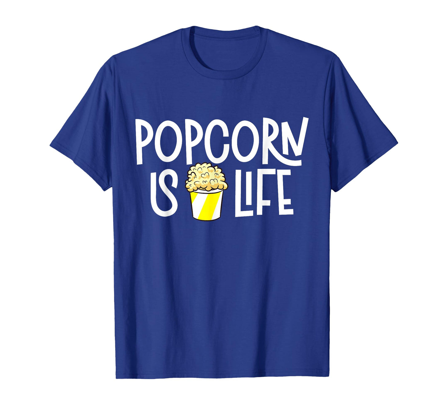 Popcorn Is Life T-Shirt