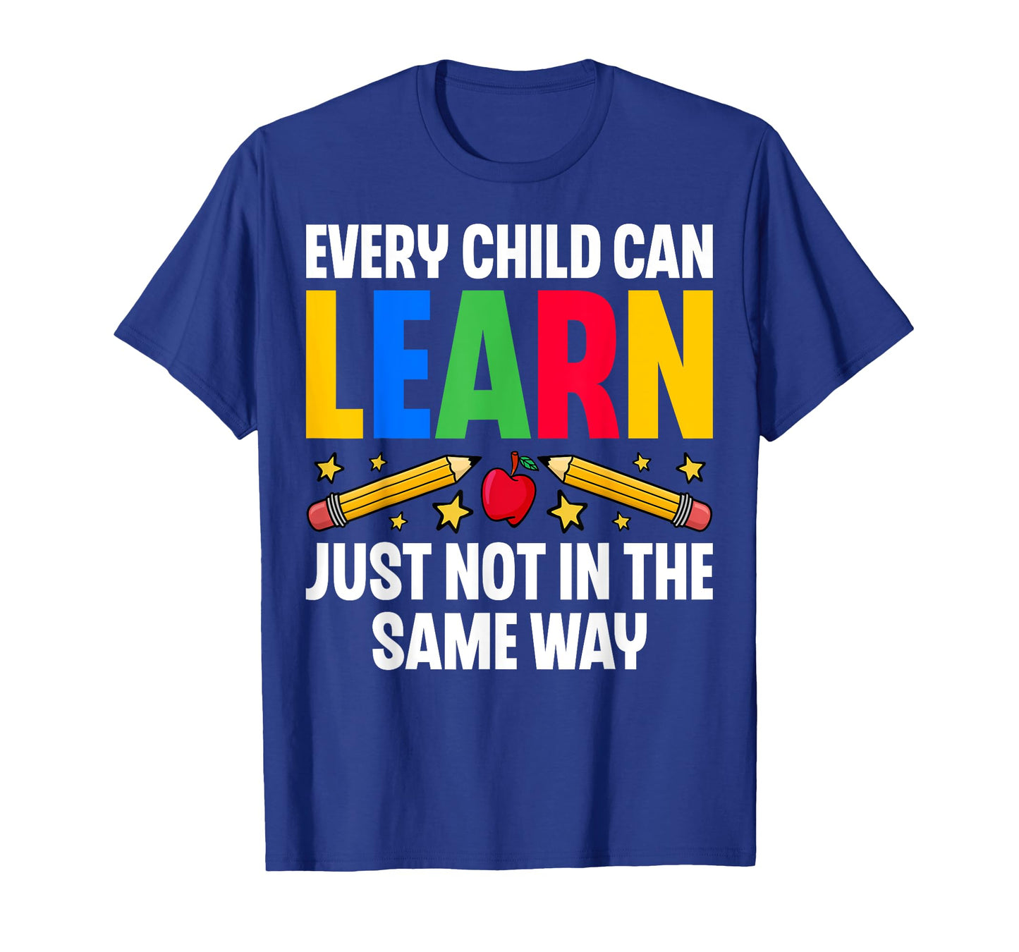 Every Child Can Learn Just Not in the Same Way SPED Teacher T-Shirt