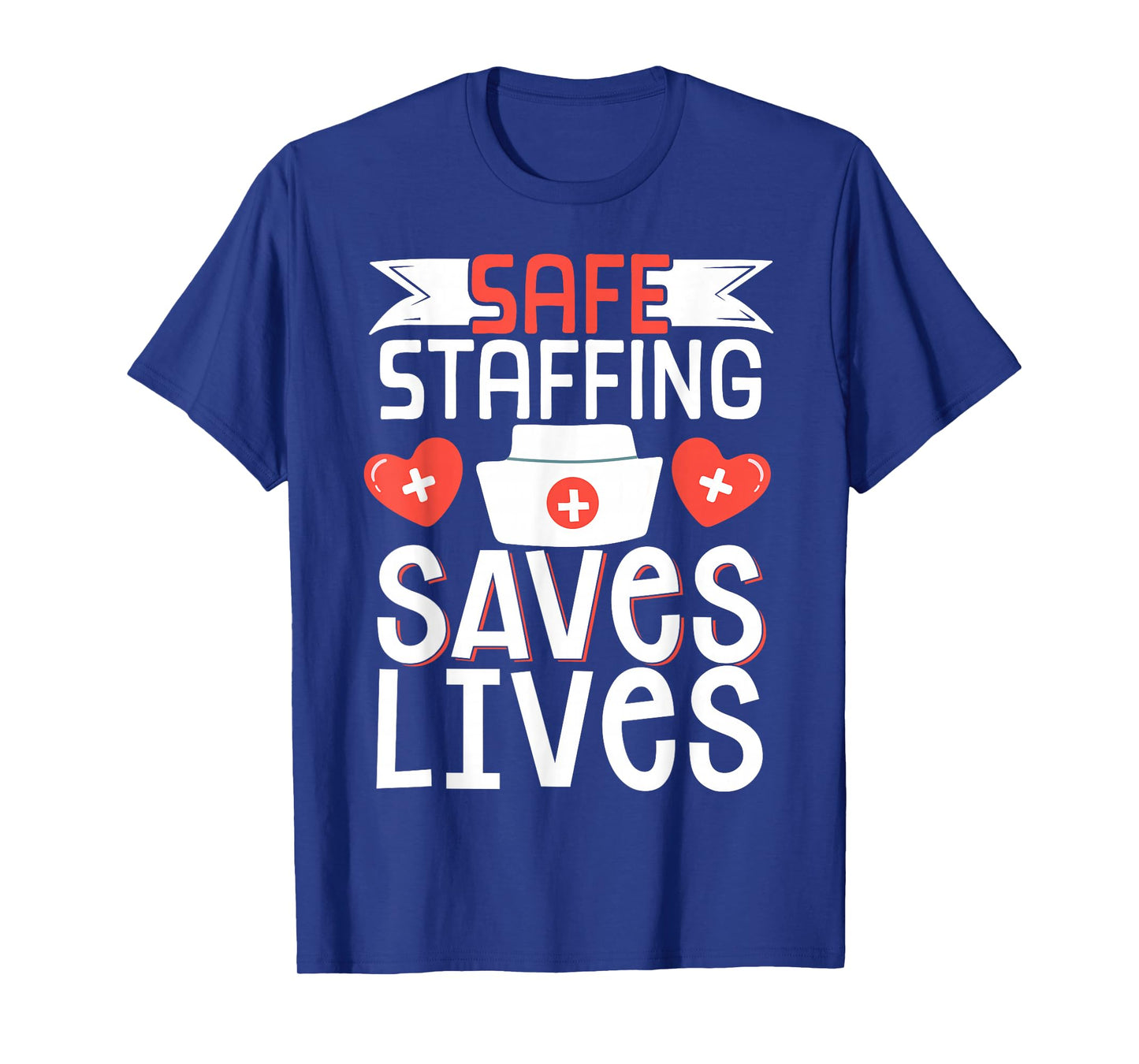 Safe Staffing Saves Lives T-Shirt